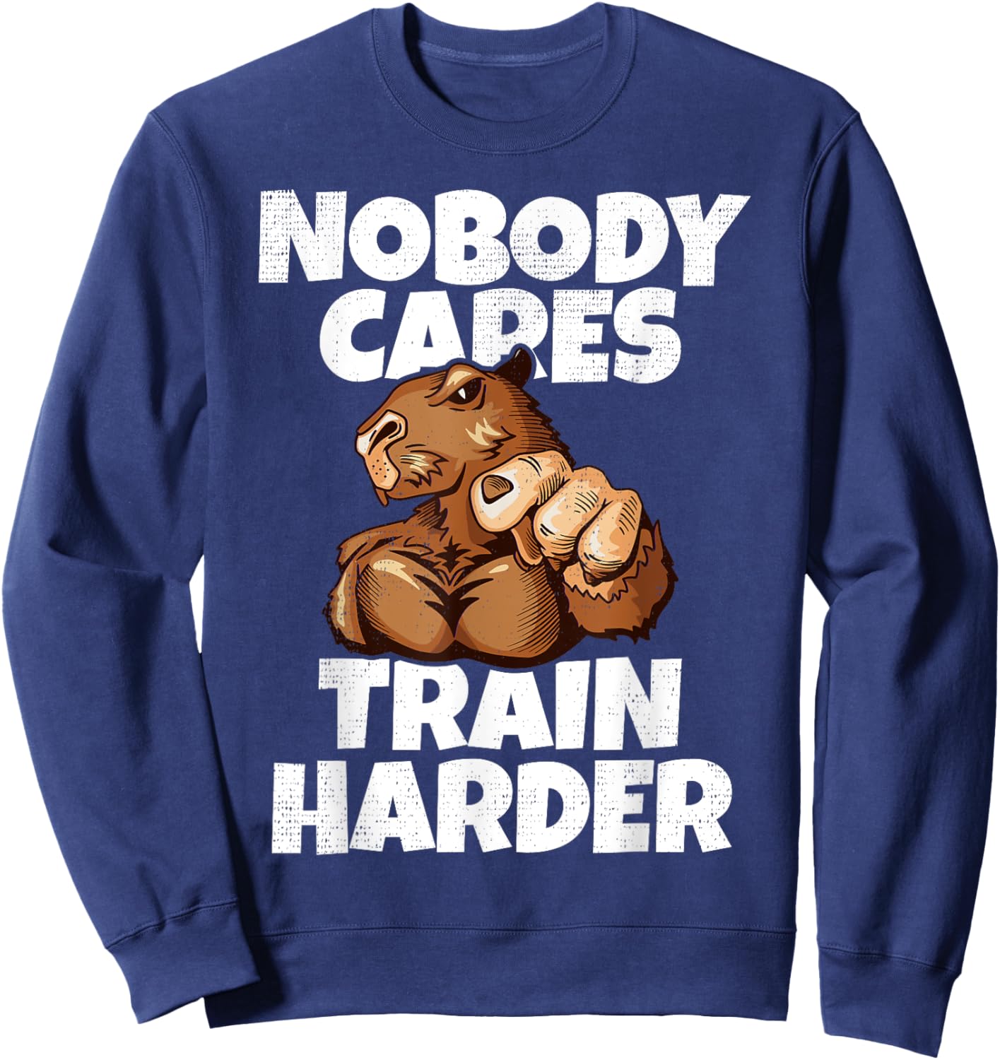 Nobody Cares Train Harder Motivational Gym Muscular Capybara Sweatshirt - Sweatshirt | Navy
