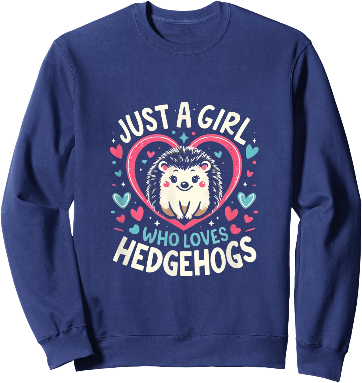 Cute Hedgehog Just a Girl Who Loves Hedgehogs Cute Girl Sweatshirt - Sweatshirt | Navy