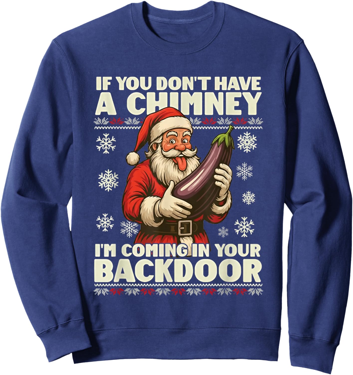 If You Don't Have a Chimney I'm Coming in Your Backdoor Sweatshirt - Sweatshirt | Navy