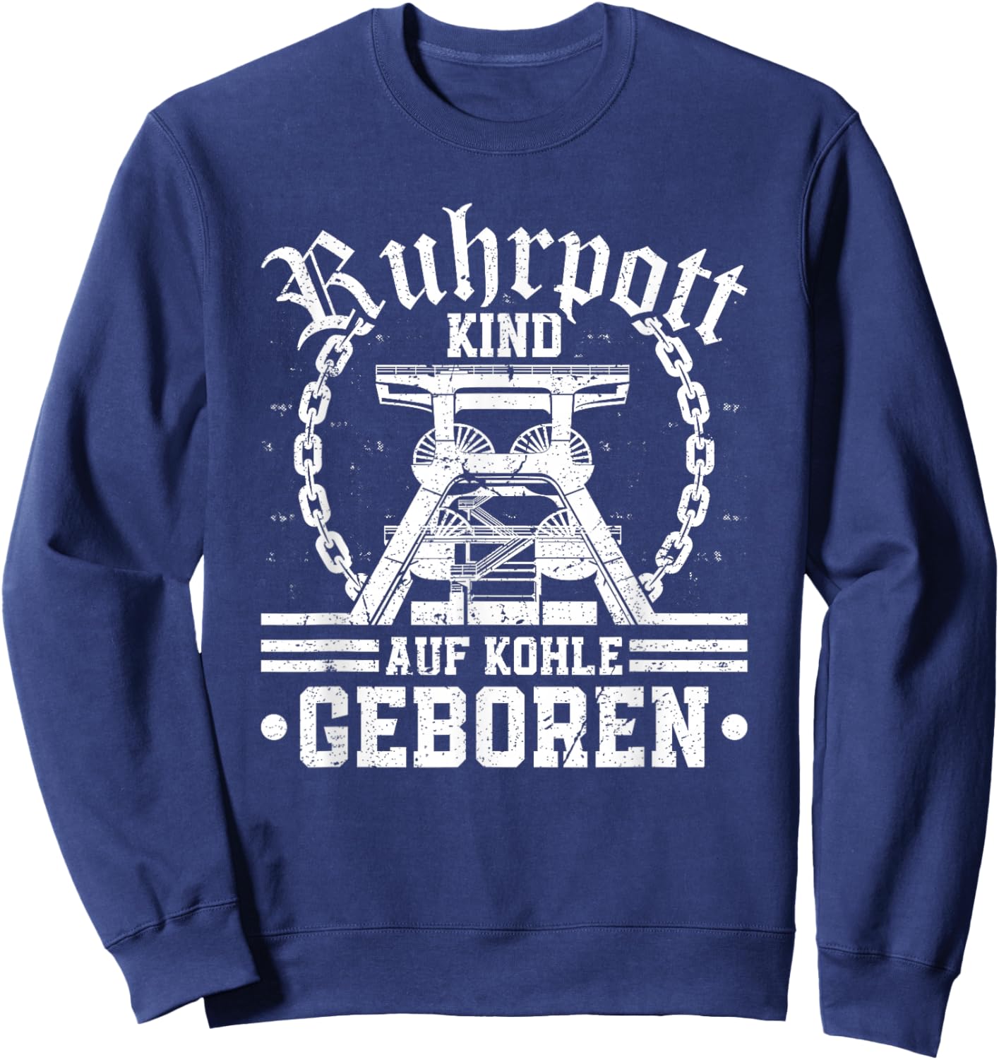 Ruhrpott Kind Auf Kohle Geboren Heimat Bergbau Glück Auf Sweatshirt - Sweatshirt | Navy