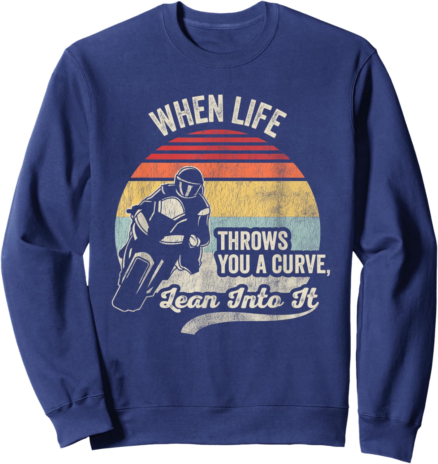 When Life Throws You A Curve Lean Into It Sweatshirt - Sweatshirt | Navy