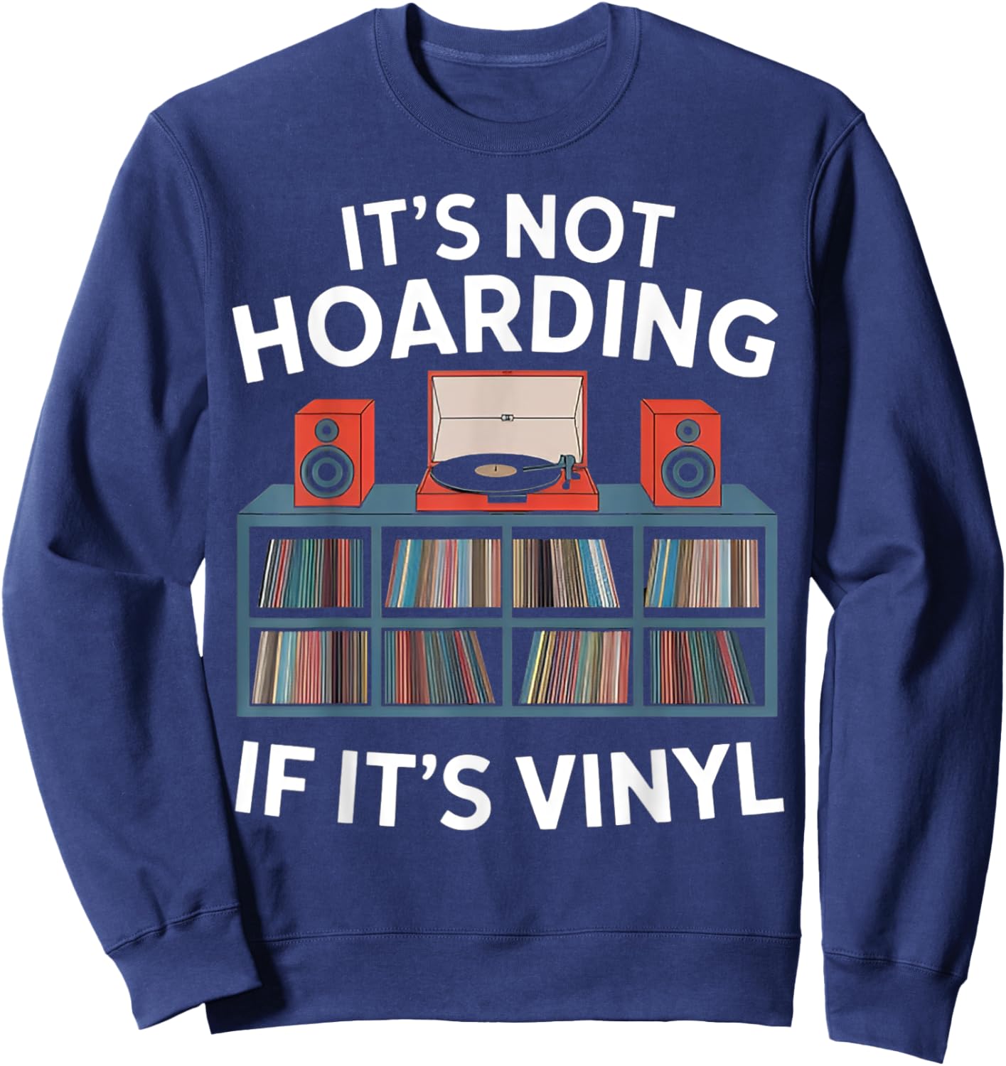 Funny Vinyl Records Lover It's Not Hoarding If It's Vinyl Sweatshirt - Sweatshirt | Navy