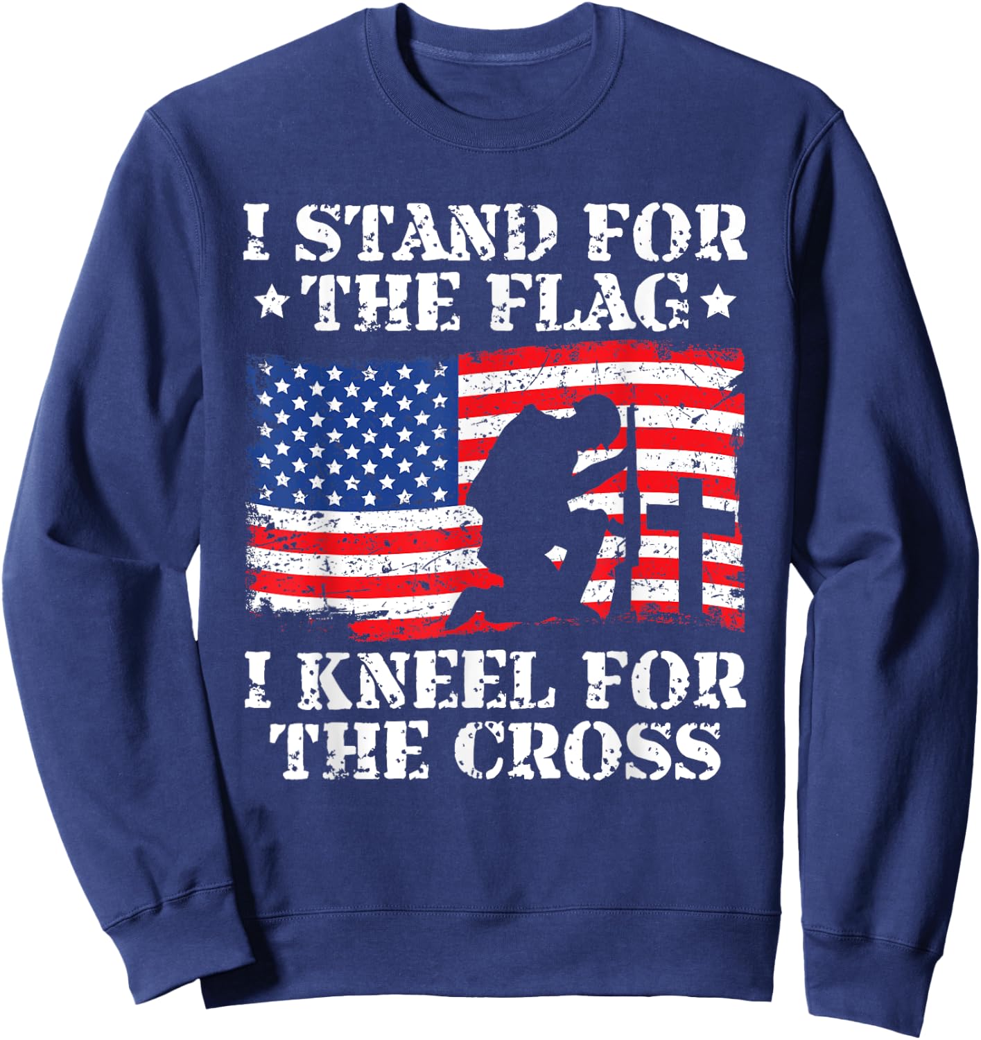 I Stand For The Flag I Kneel For The Cross Veterans Day Sweatshirt - Sweatshirt | Navy