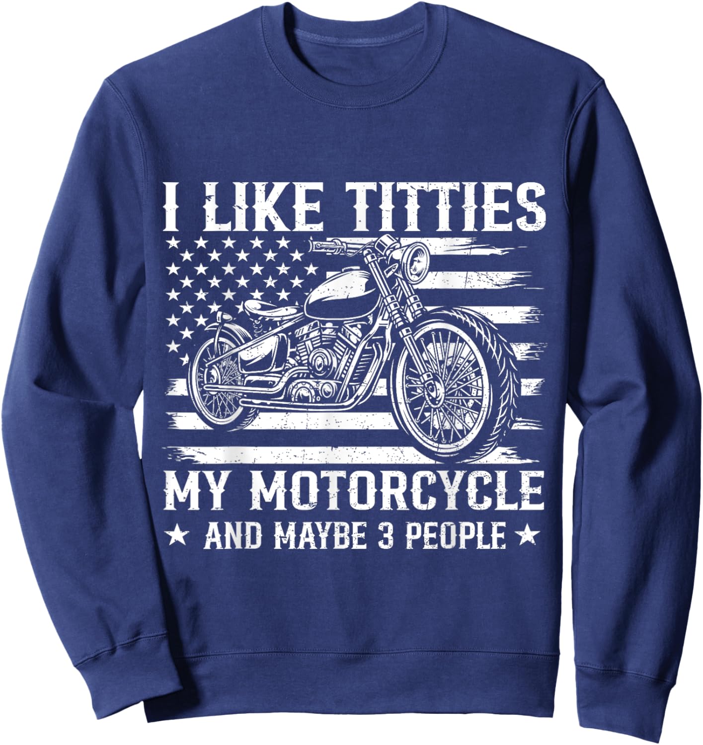 I Like Titties and My Motorcycle Flag US Biker Rider Sweatshirt - Sweatshirt | Navy