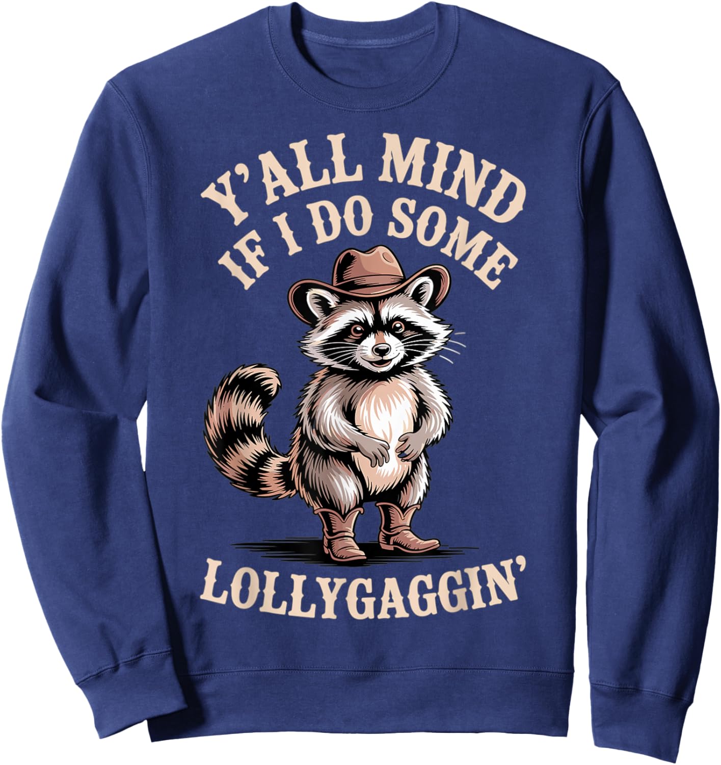 Raccoon Cowboy Y'all Mind If I Lollygagin' Cute Western Sweatshirt - Sweatshirt | Navy