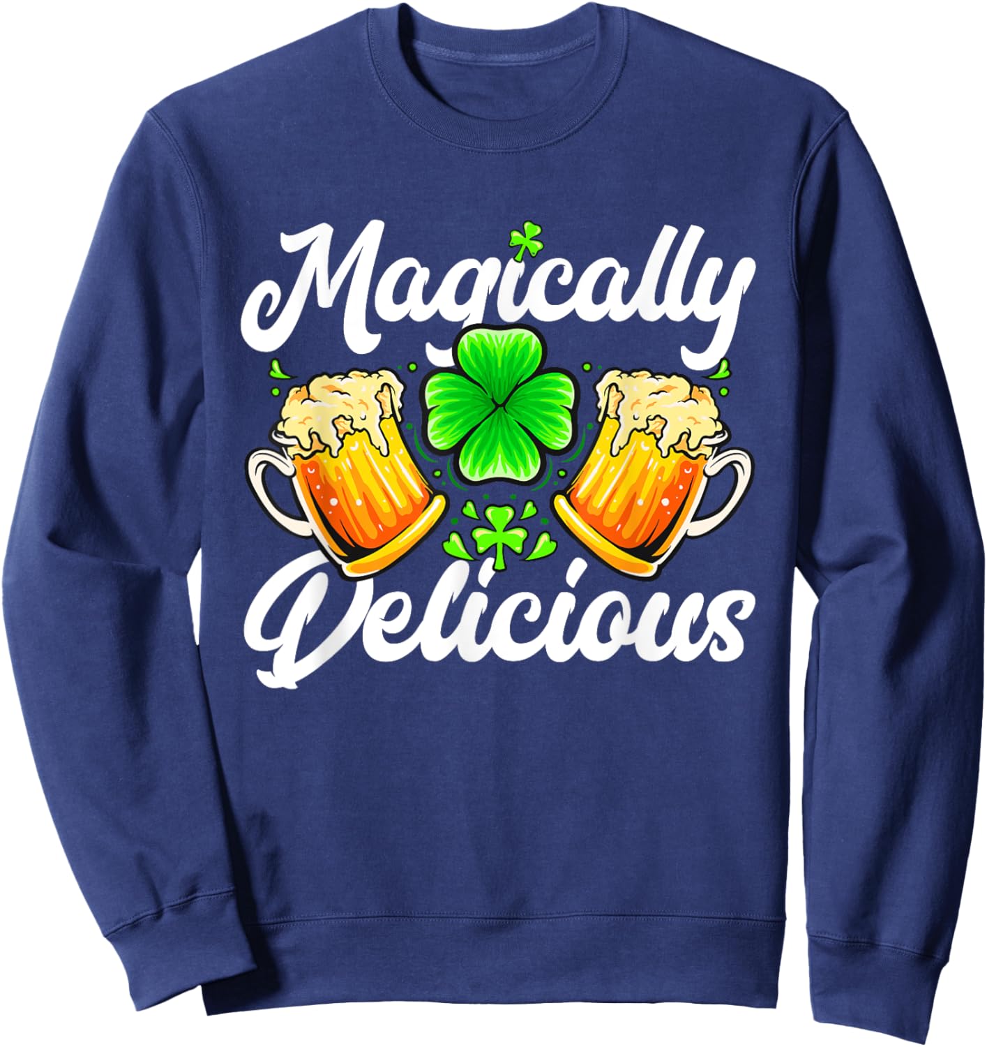 St Patricks Day - Magically Delicious Sweatshirt - Sweatshirt | Navy