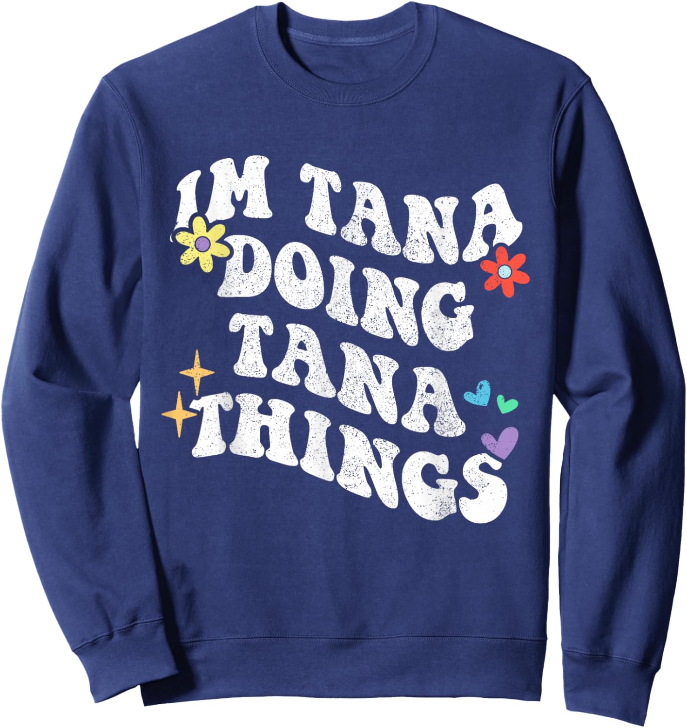 Retro Groovy Im Tana Doing Tana Things Funny Mother's Day Sweatshirt - Sweatshirt | Navy