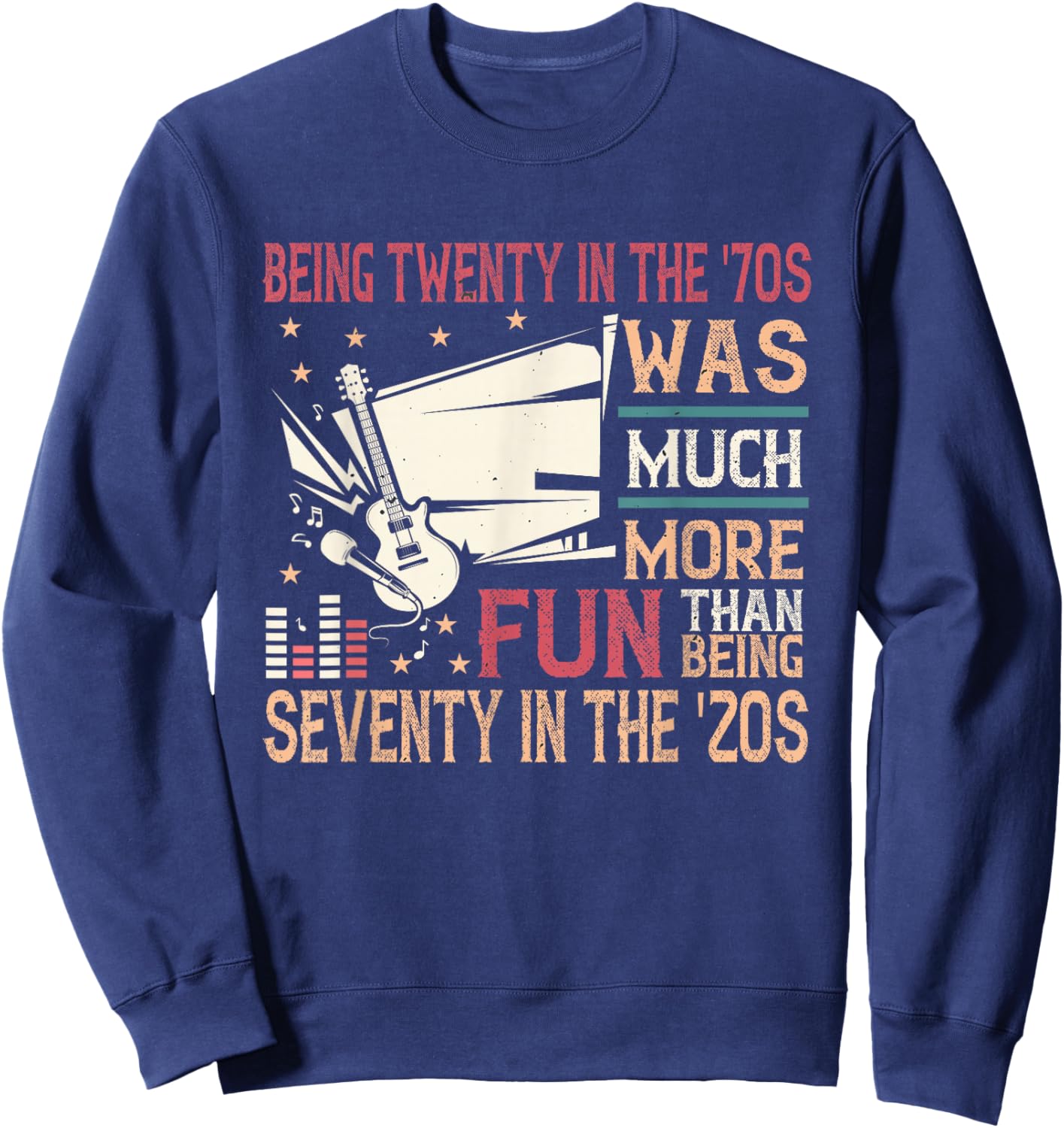 Being twenty in the '70s was much more fun than in the '20s Sweatshirt - Sweatshirt | Navy