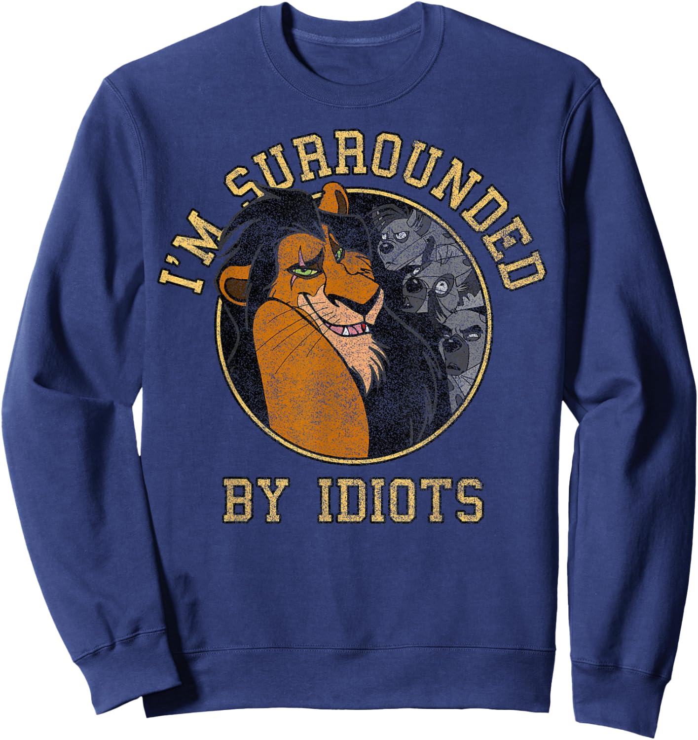 Disney The Lion King Scar & Hyenas Surrounded By Idiots Sweatshirt - Sweatshirt | Navy