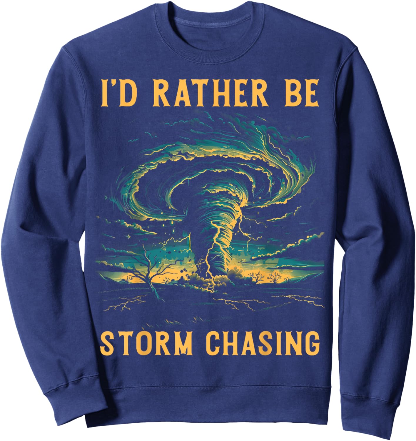 Tornado Chaser Meteorologist Meteorology Storm Chasing Sweatshirt - Sweatshirt | Navy
