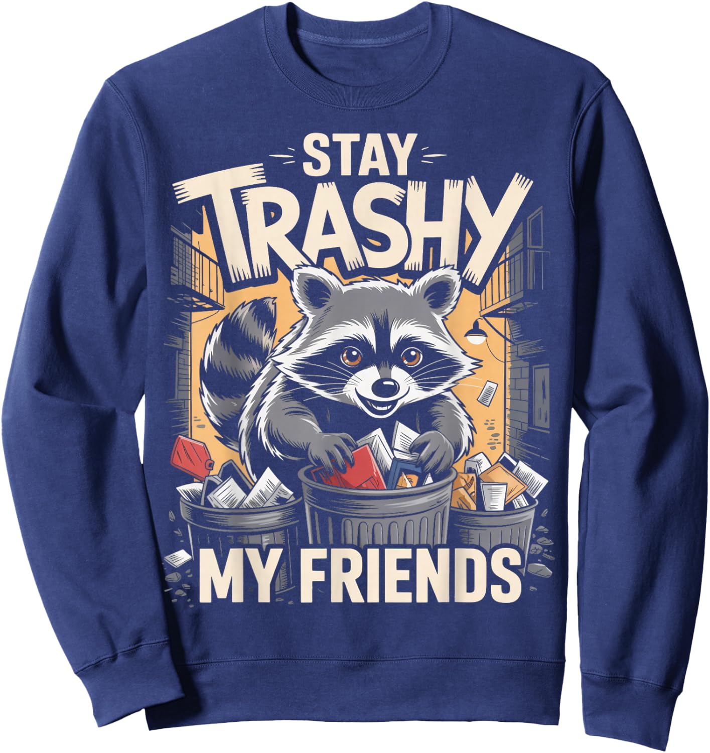 Stay Trashy Raccoon Lover Trashed Racoon Animal Raccoon Sweatshirt - Sweatshirt | Navy