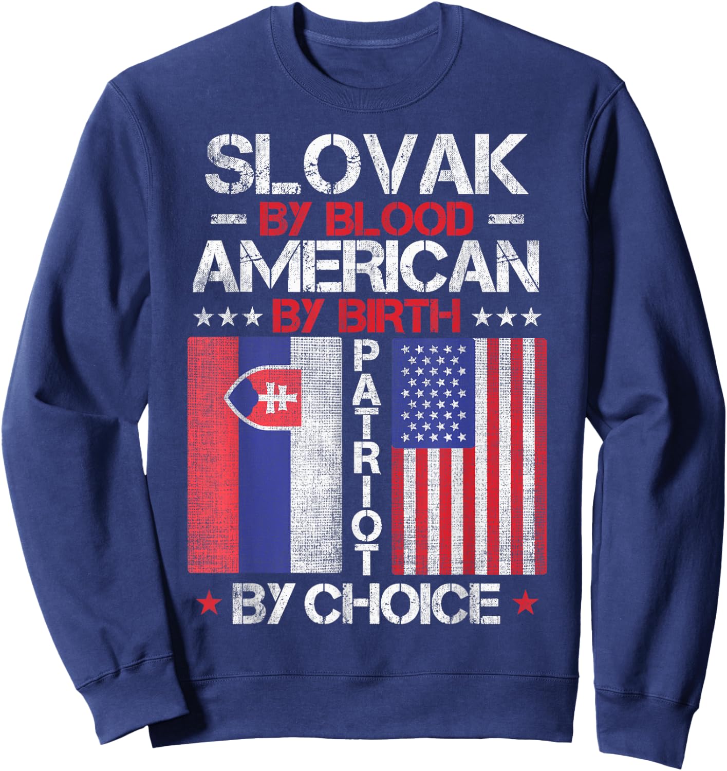 Slovak By Blood American By Birth Patriot By Choice Sweatshirt - Sweatshirt | Navy