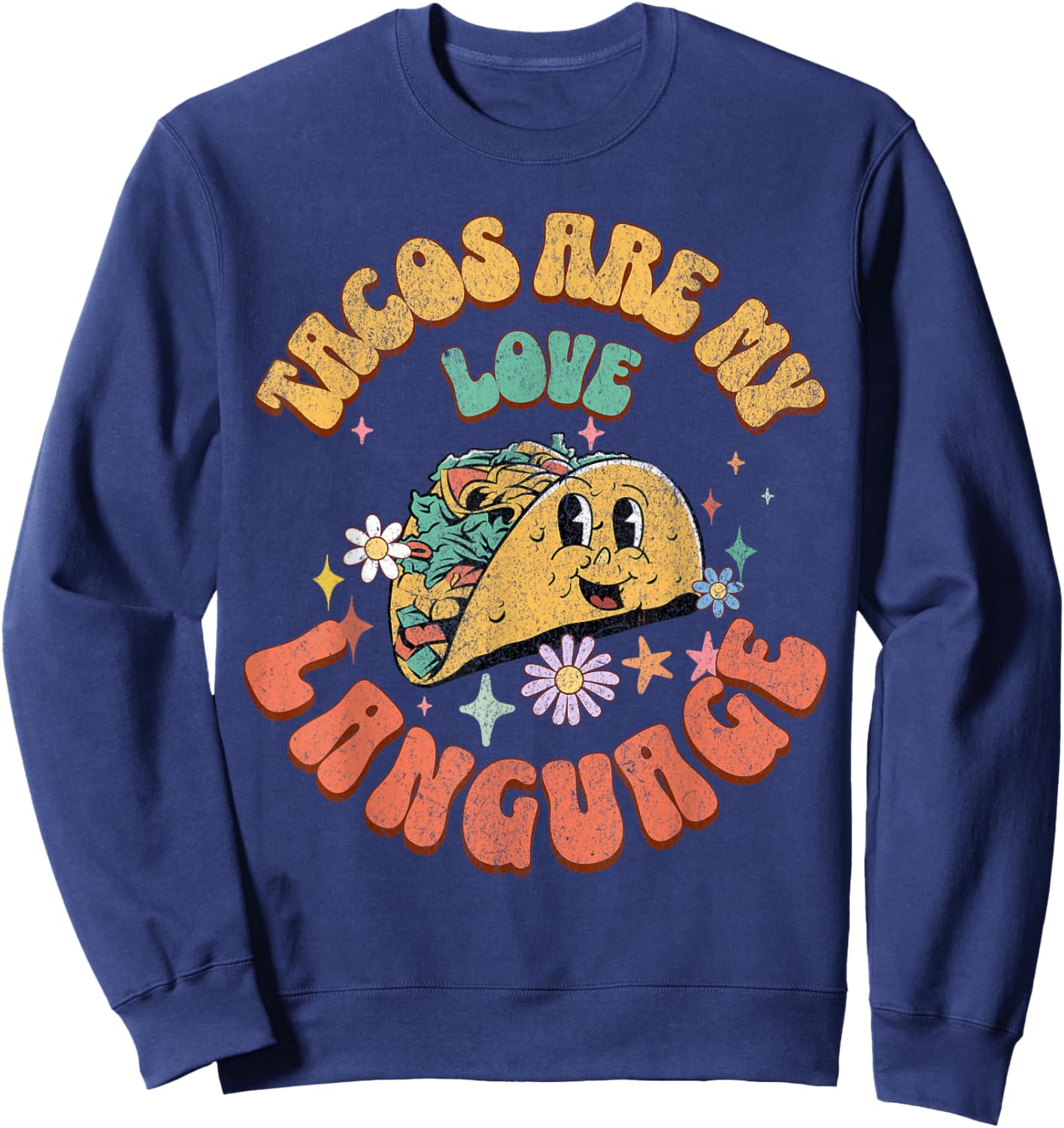 Tacos Are My Love Language Mexican Food Taco Lover Outfit Sweatshirt - Sweatshirt | Navy
