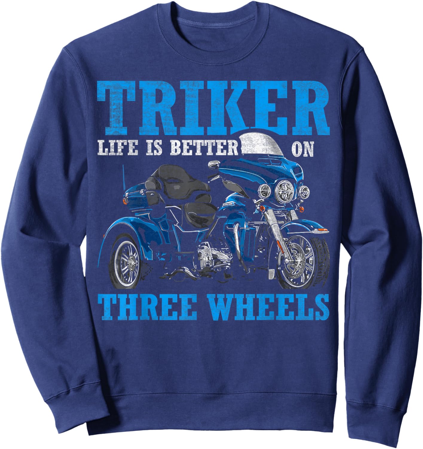 Triker - Life Is Better On Three Wheels - Motorcycle Trike Sweatshirt - Sweatshirt | Navy