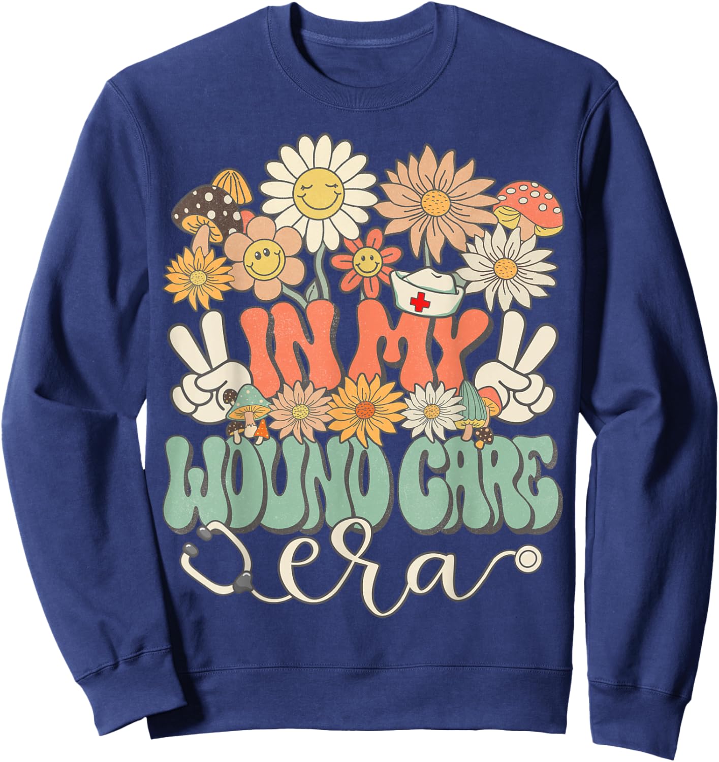 Retro Groovy In My Wound Care Era Nurse Floral Hippie Daisy Sweatshirt - Sweatshirt | Navy