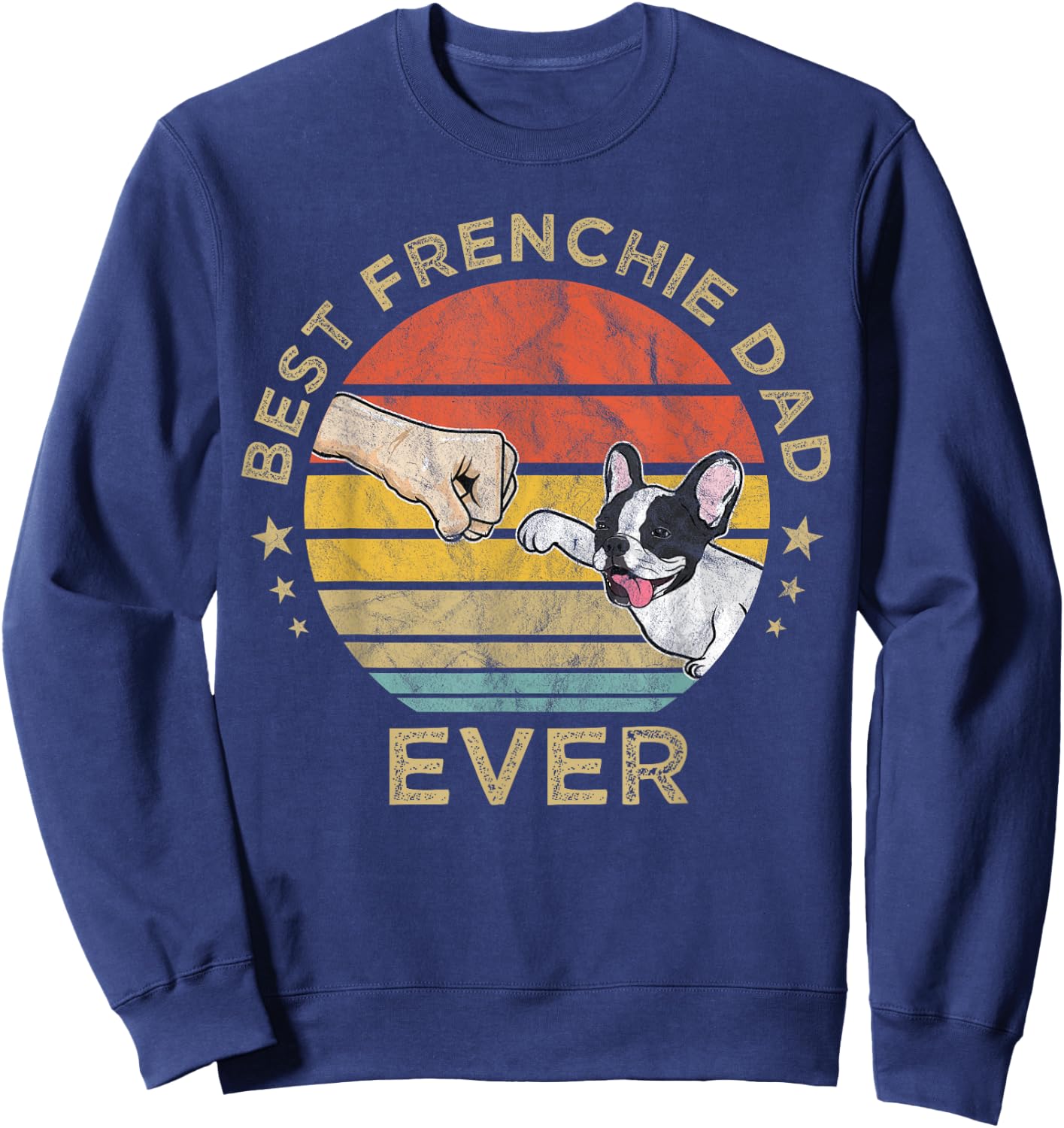 Best Frenchie Dad Ever Vintage Retro French Bulldog Father Sweatshirt - Sweatshirt | Navy