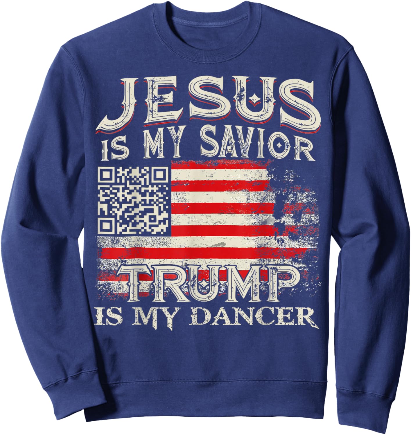 Jesus Is My Savior Trump Is My Dancer QR Trump Dancing Code Sweatshirt - Sweatshirt | Navy
