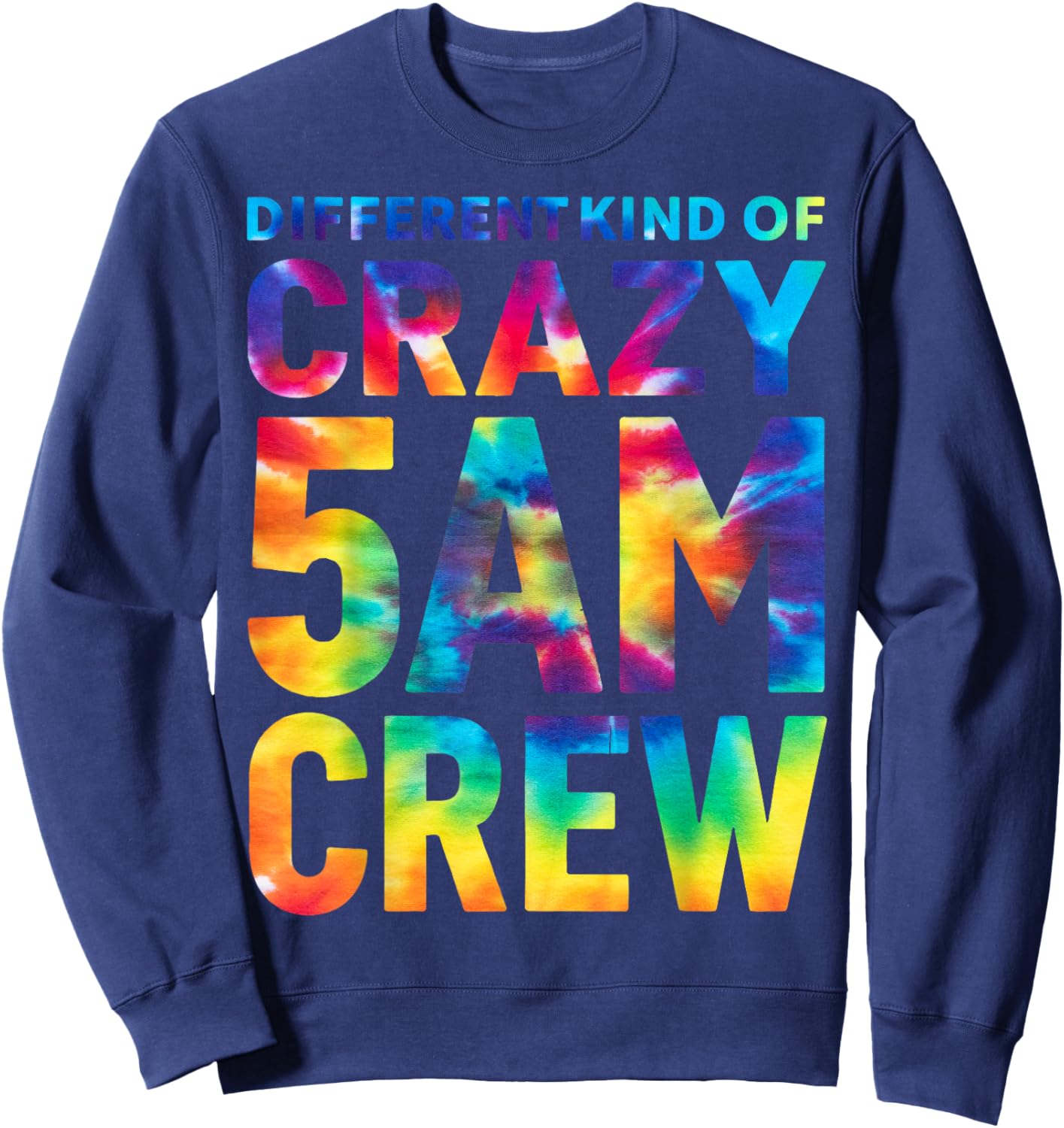 Different Kind of Crazy 5 AM Crew Morning Workout Tie Dye Sweatshirt - Sweatshirt | Navy