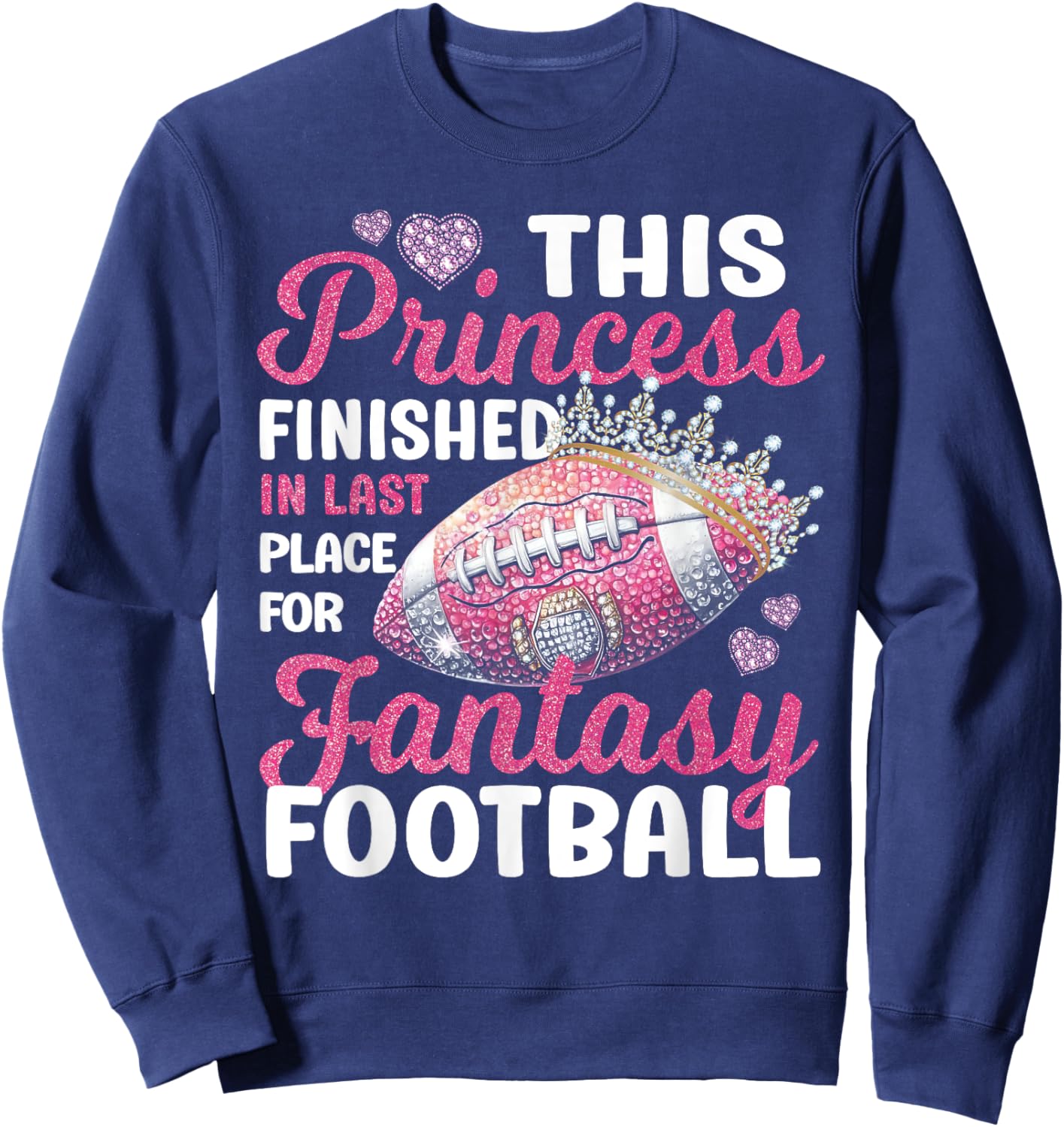 This Princess Finished In Last Place for Fantasy Football Sweatshirt - Sweatshirt | Navy