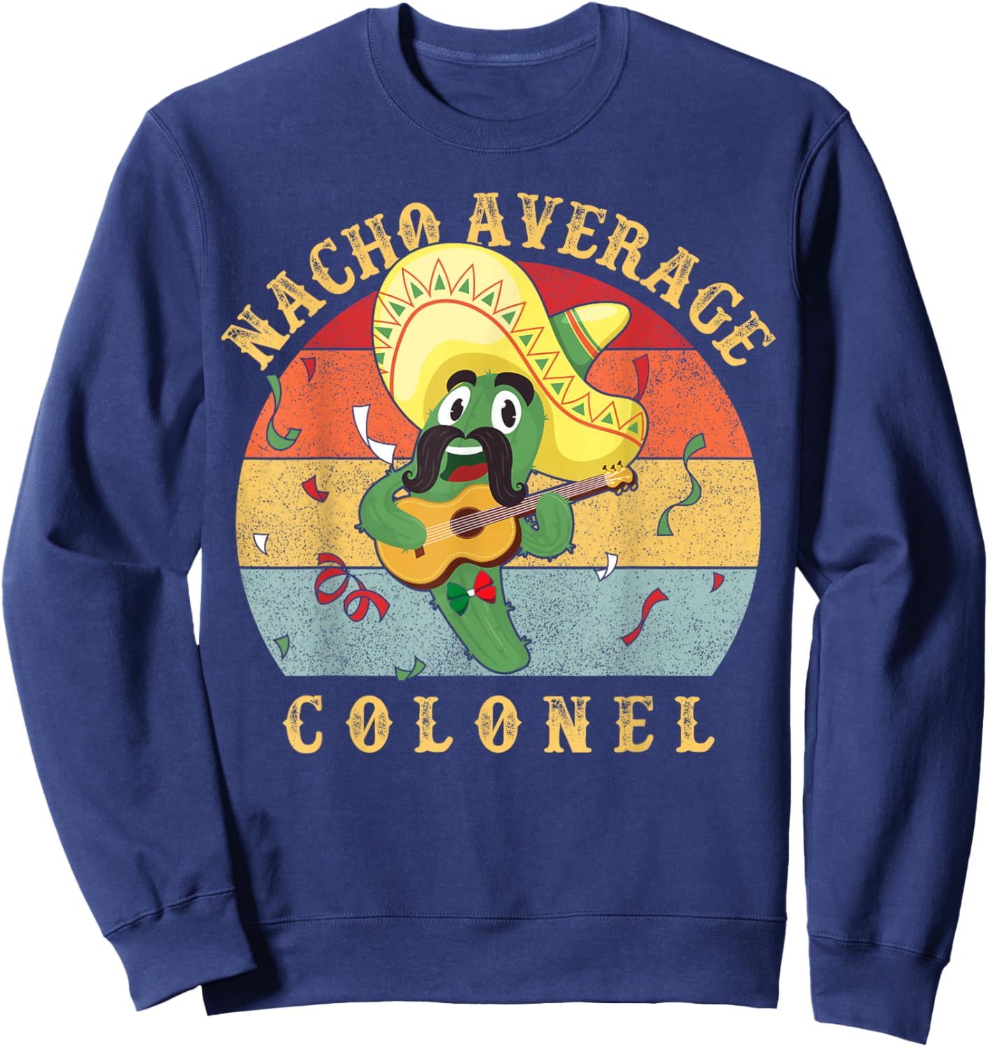 Funny Nacho Average Colonel | Military Humor Design Sweatshirt - Sweatshirt | Navy