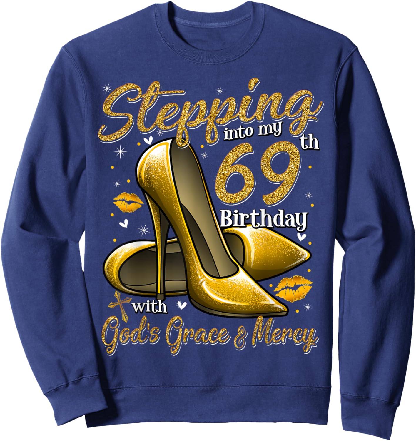 High Heels Stepping Into My 69th Birthday 69 and Fabulous Sweatshirt - Sweatshirt | Navy