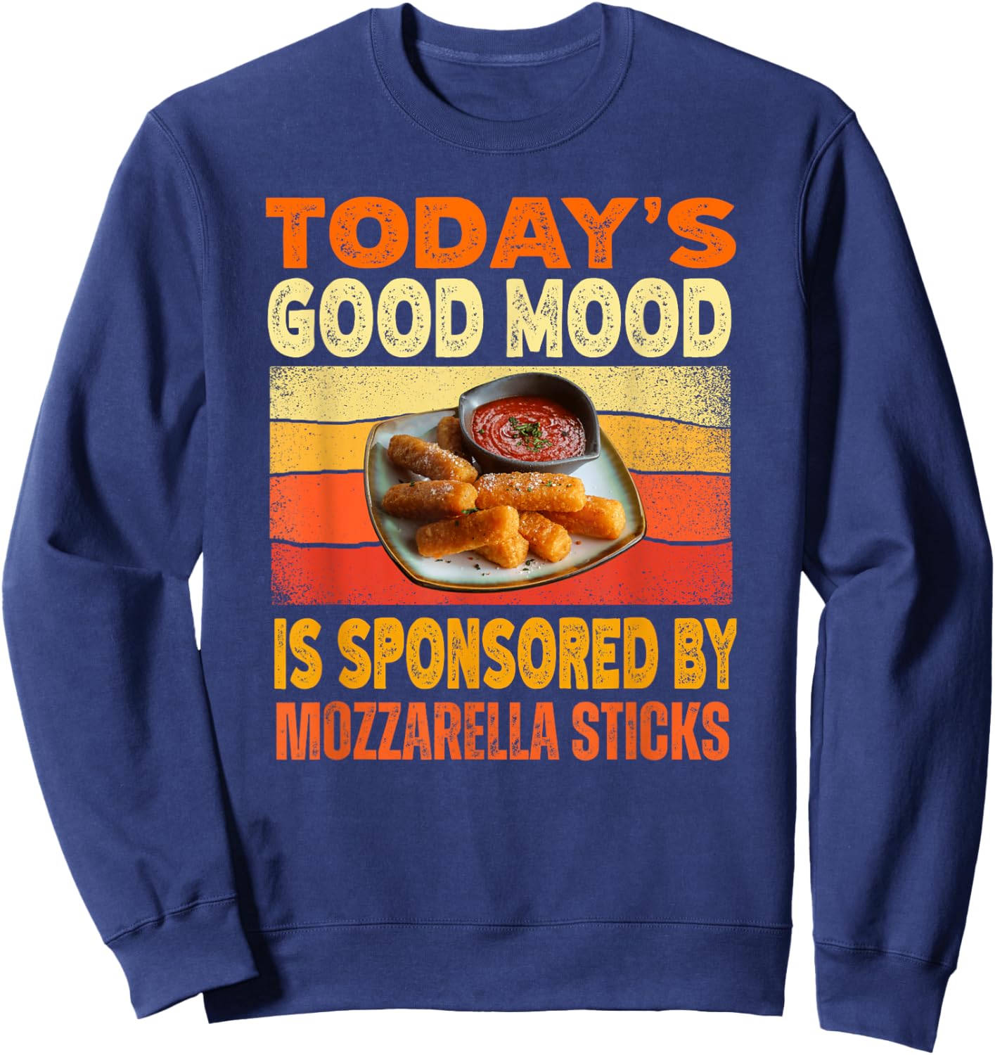 Today's Good Mood Is Sponsored By Mozzarella Sticks Sweatshirt - Sweatshirt | Navy