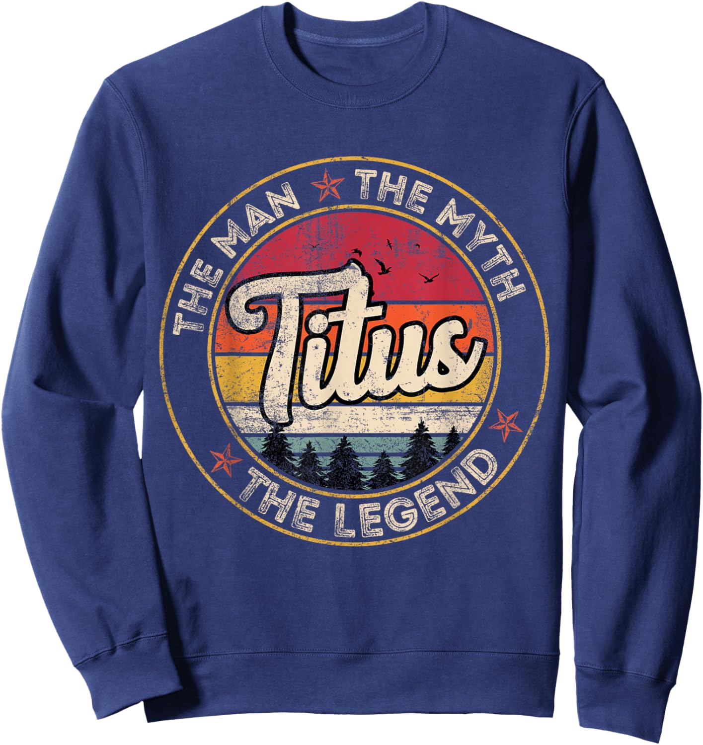 Titus The Man The Myth The Legend Personalized Name Sweatshirt - Sweatshirt | Navy