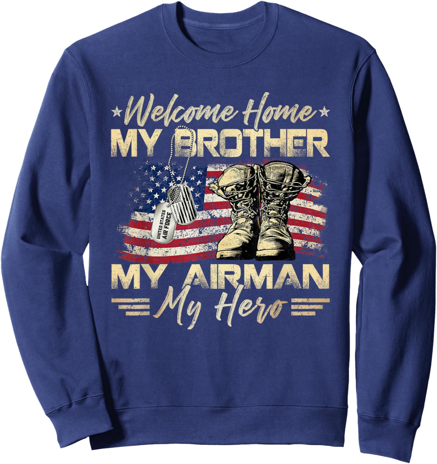 Welcome Home My Brother My Airman My Hero US Air Force Sweatshirt - Sweatshirt | Navy