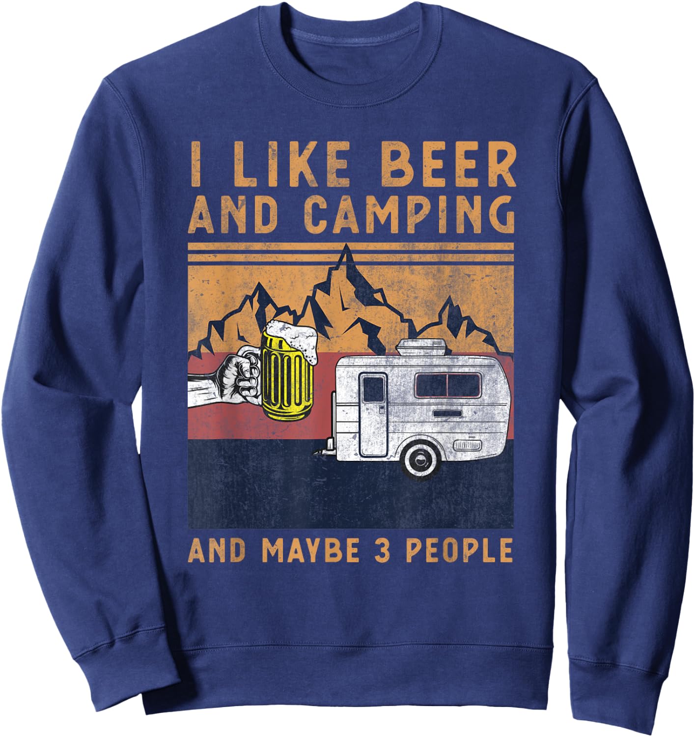 I Like Beer Camping And Maybe 3 People - Funny Camper Design Sweatshirt - Sweatshirt | Navy