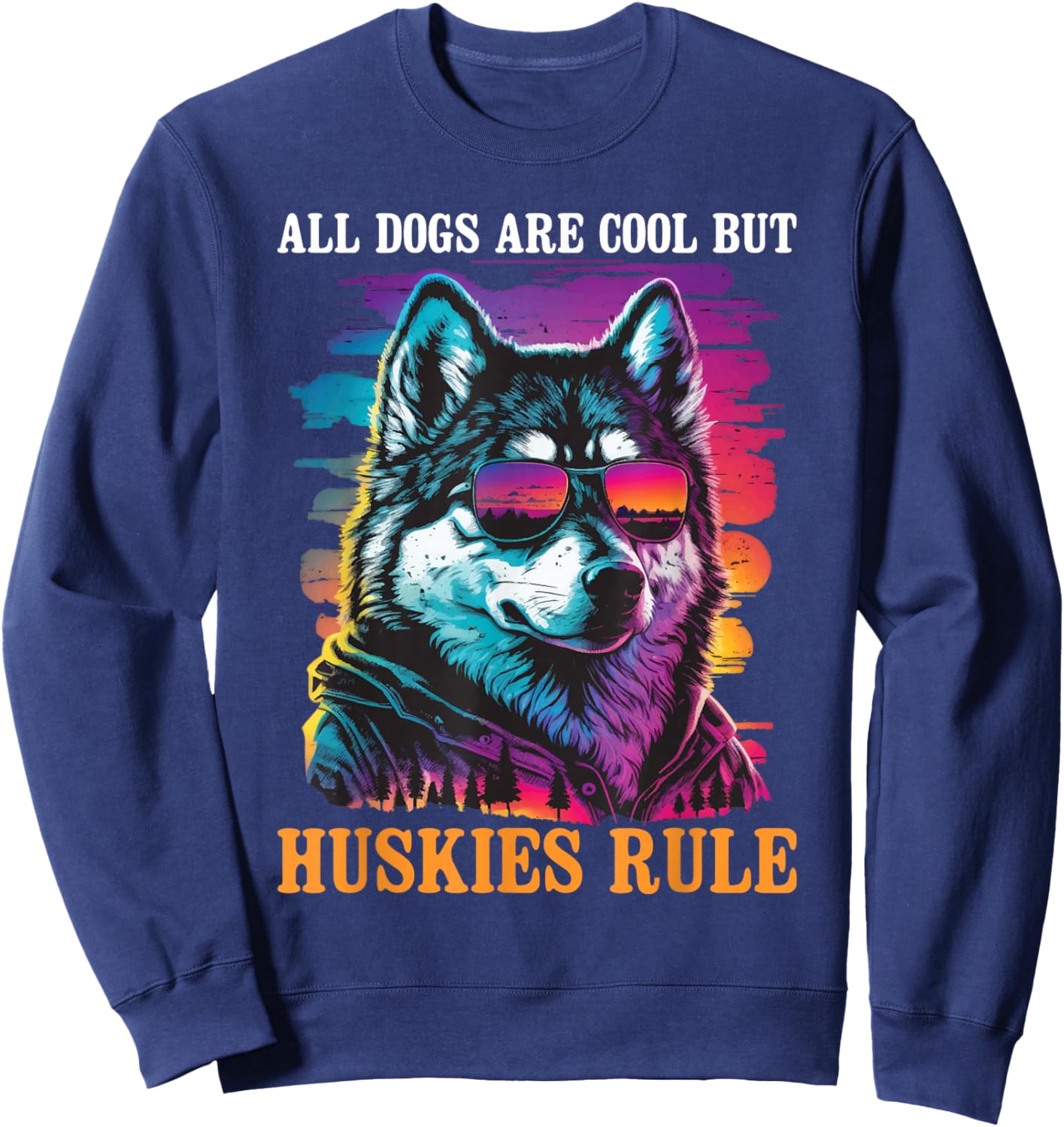 All Dogs are Cool But Huskies Rule - Siberian Husky Dog Love Sweatshirt - Sweatshirt | Navy