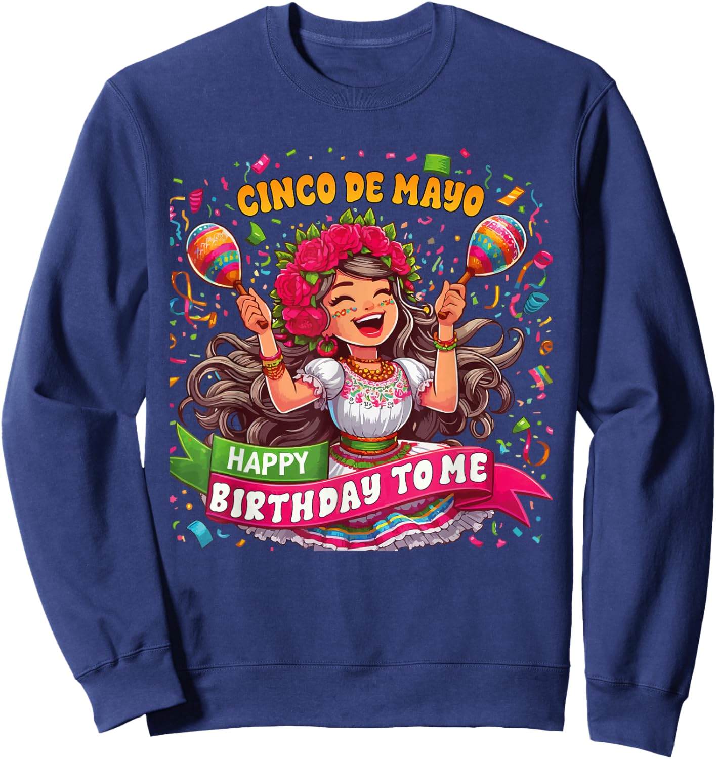 Happy Cinco De Mayo Birthday To Me Mexican Party Maracas Sweatshirt - Sweatshirt | Navy