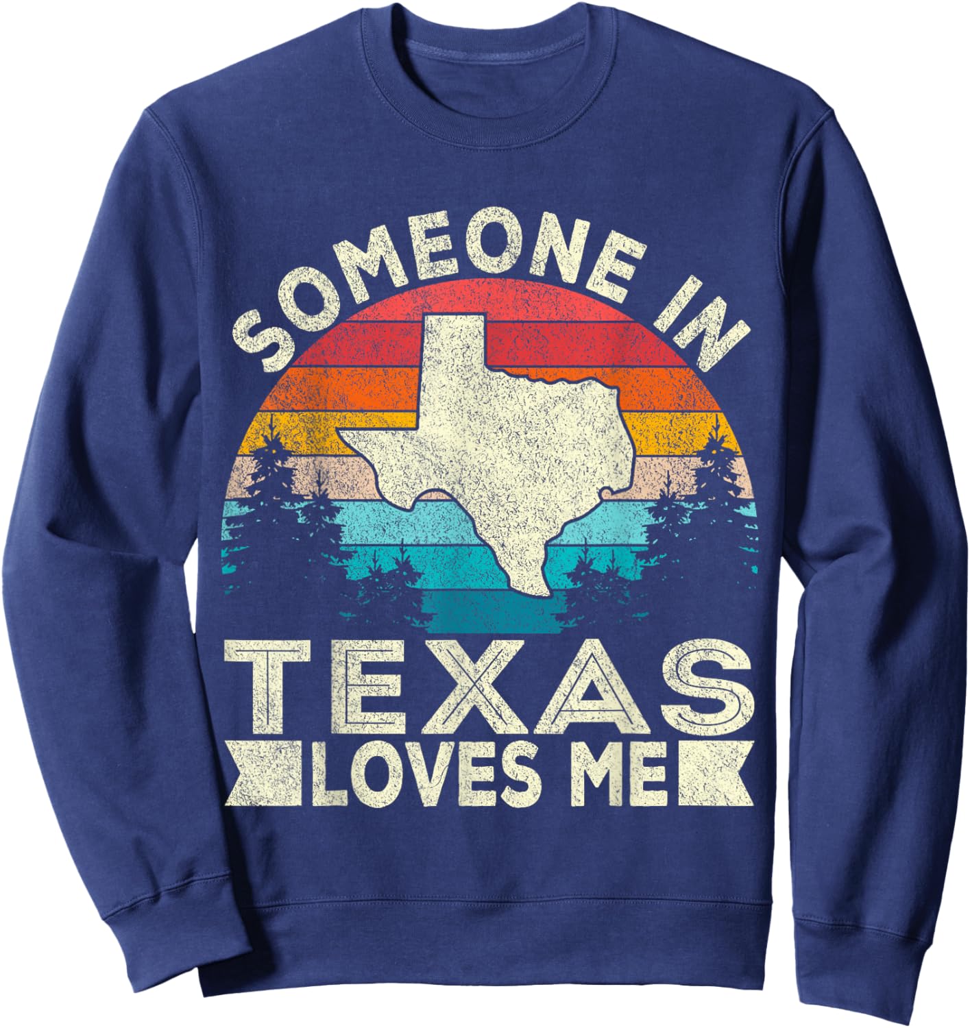 Someone in Texas Loves Me Retro Texas Sweatshirt - Sweatshirt | Navy