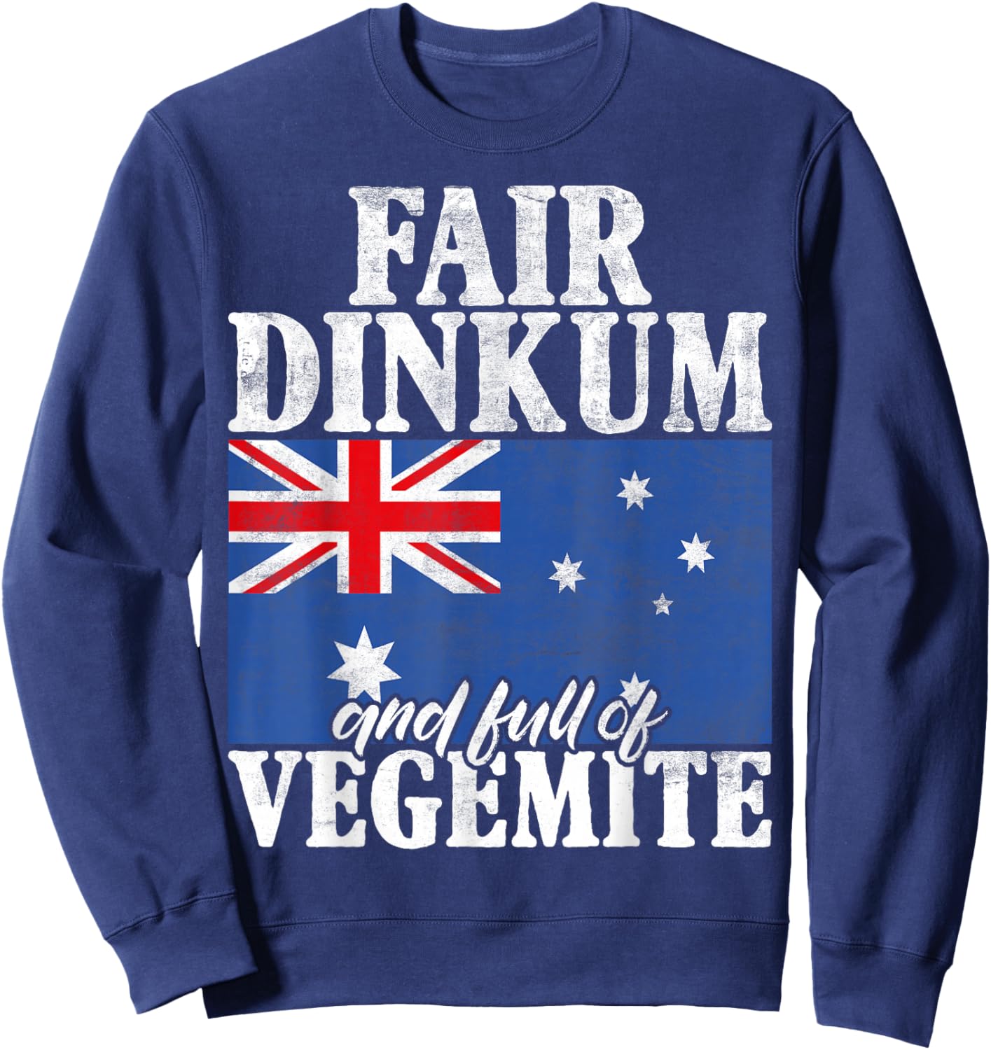 Fair Dinkum and full of Vegemite Australian Sweatshirt - Sweatshirt | Navy