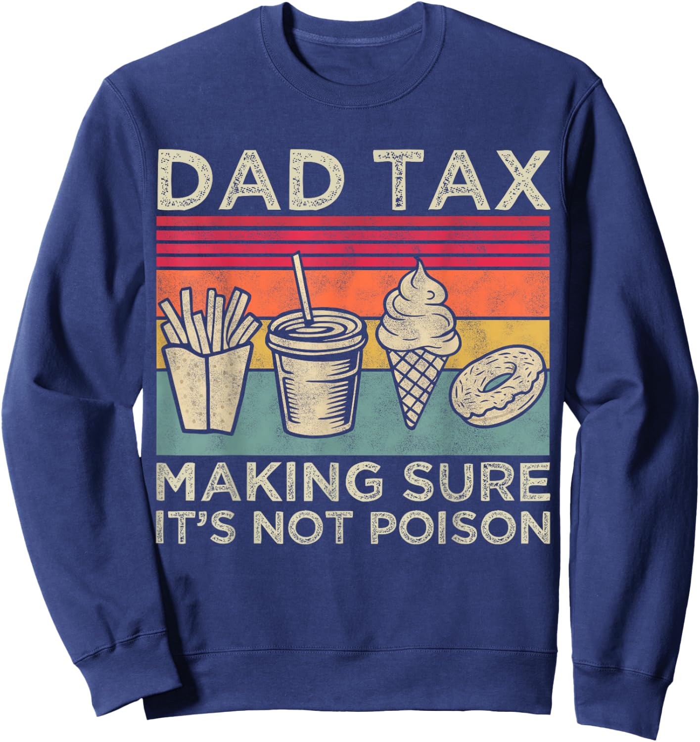 Dad Tax Making Sure It's Not Poison Funny Men Father’s Day Sweatshirt - Sweatshirt | Navy