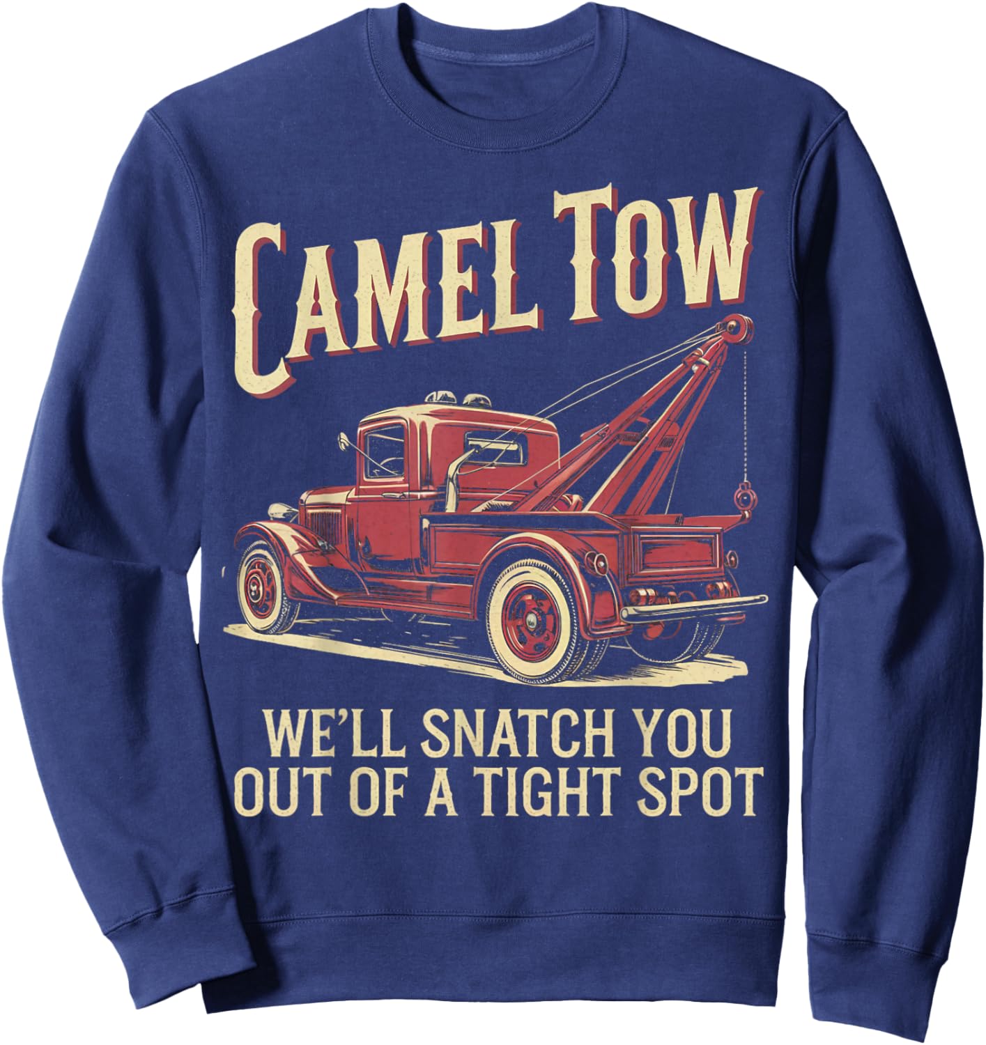 We'll Snatch You Tow Truck Driver Funny Camel Towing Sweatshirt - Sweatshirt | Navy