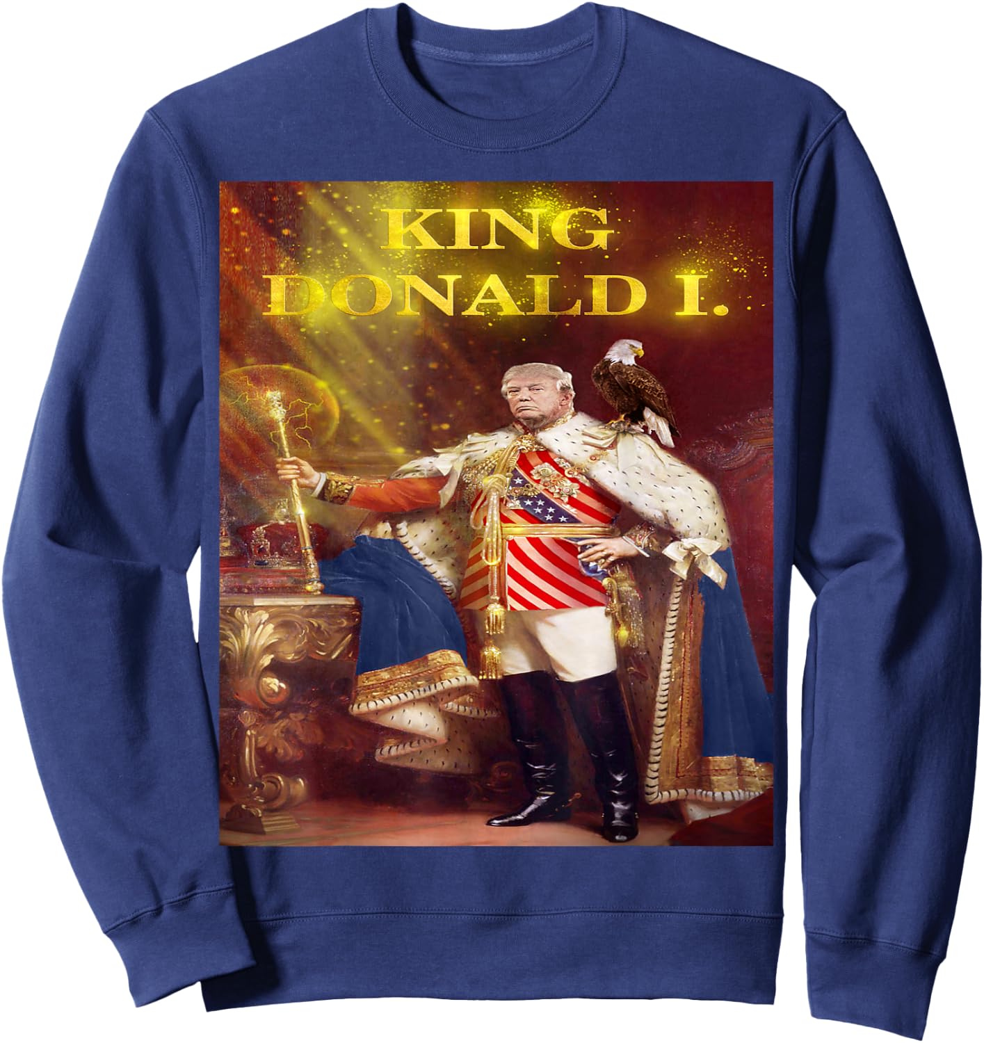 Trump Election 2020 , King Donald Fun Sweatshirt - Sweatshirt | Navy