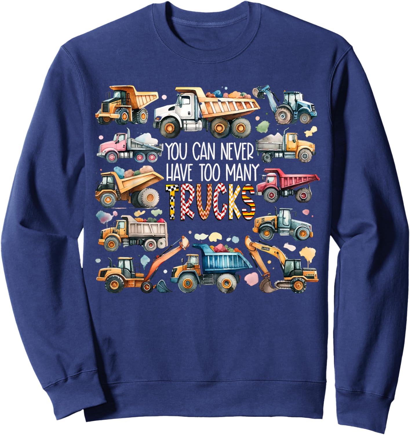 You Can Never Have Too Many Trucks Boys Construction Trucks Sweatshirt - Sweatshirt | Navy