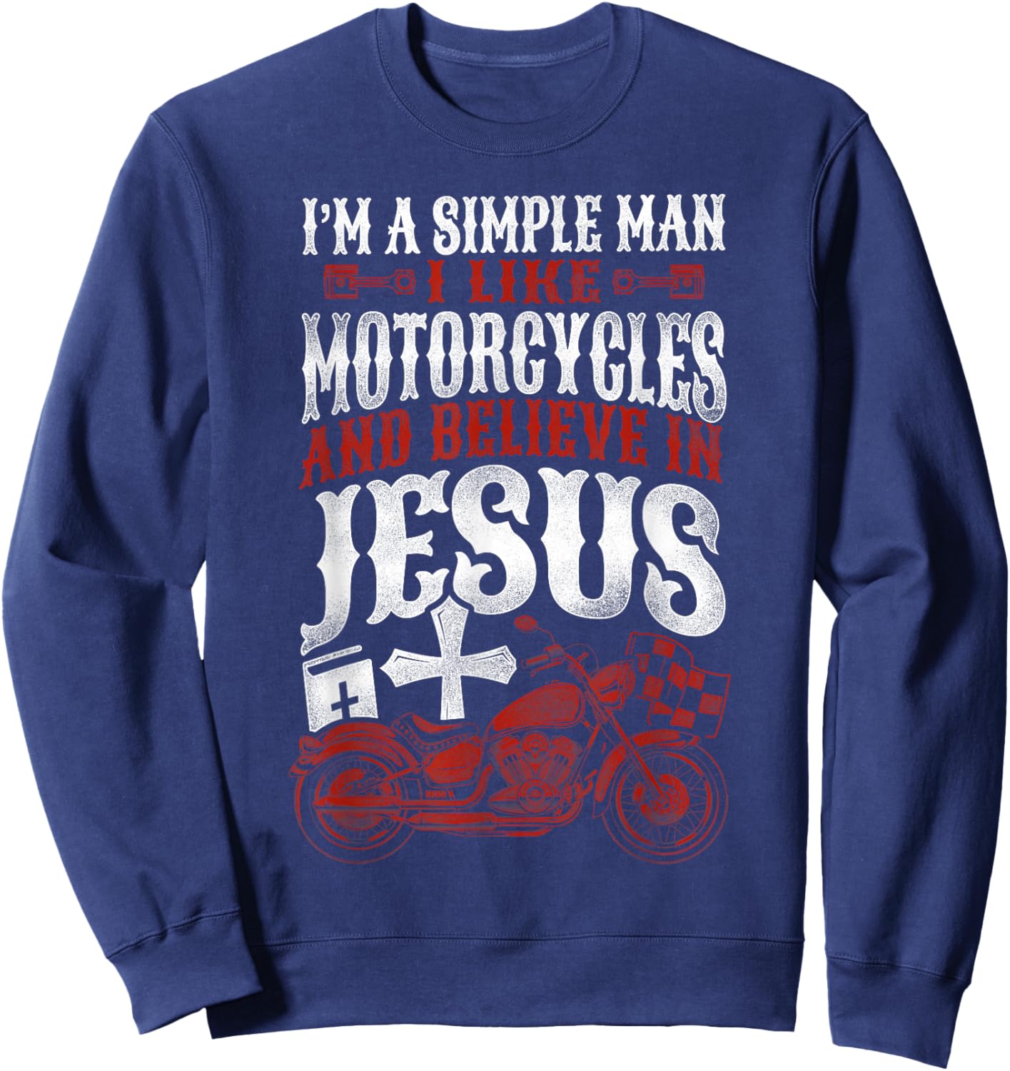 Classic Christian Motorcycle Biker I Am A Simple Man I Like Sweatshirt - Sweatshirt | Navy