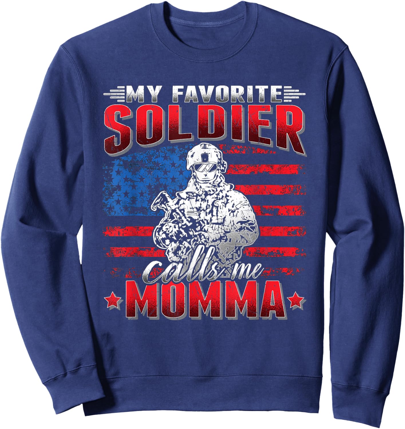 My Favorite Soldier Calls Me Momma US Flag Army Mother Sweatshirt - Sweatshirt | Navy
