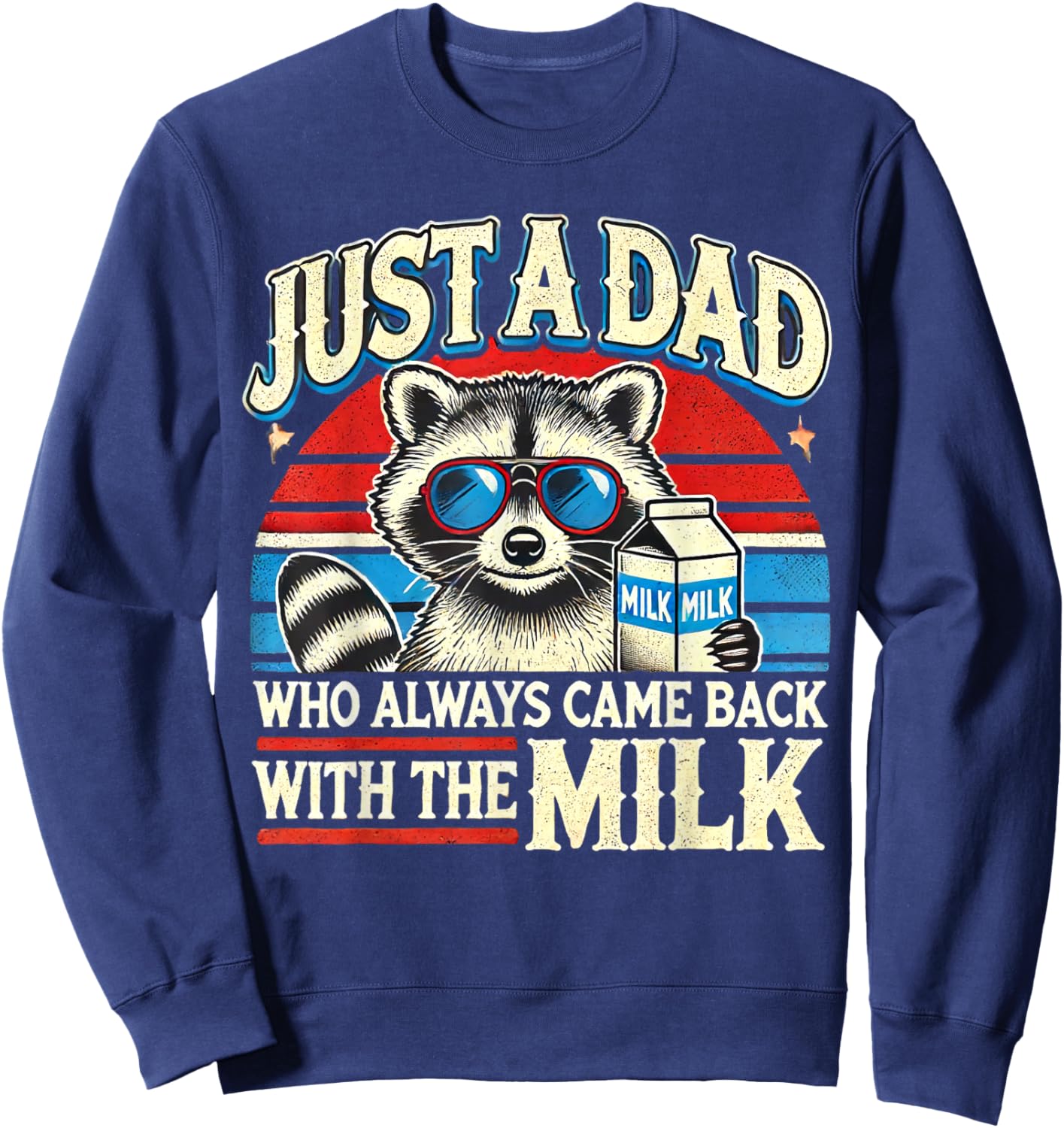 Vintage Racoon Just A Dad Who Always Came Back With The Milk Sweatshirt - Sweatshirt | Navy