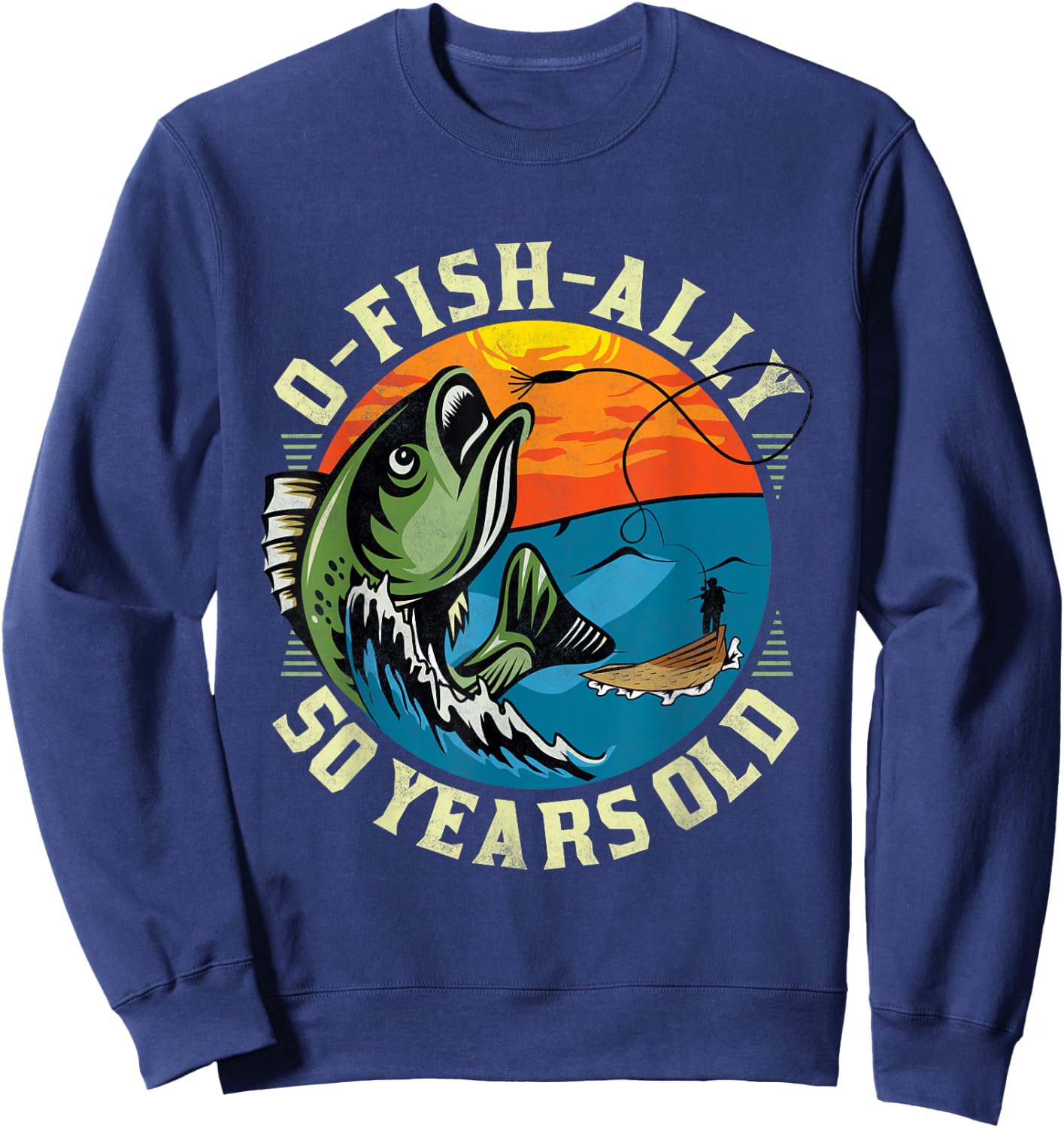 O-Fish-Ally 50 Years Old, 50th Birthday Fishing Sweatshirt - Sweatshirt | Navy