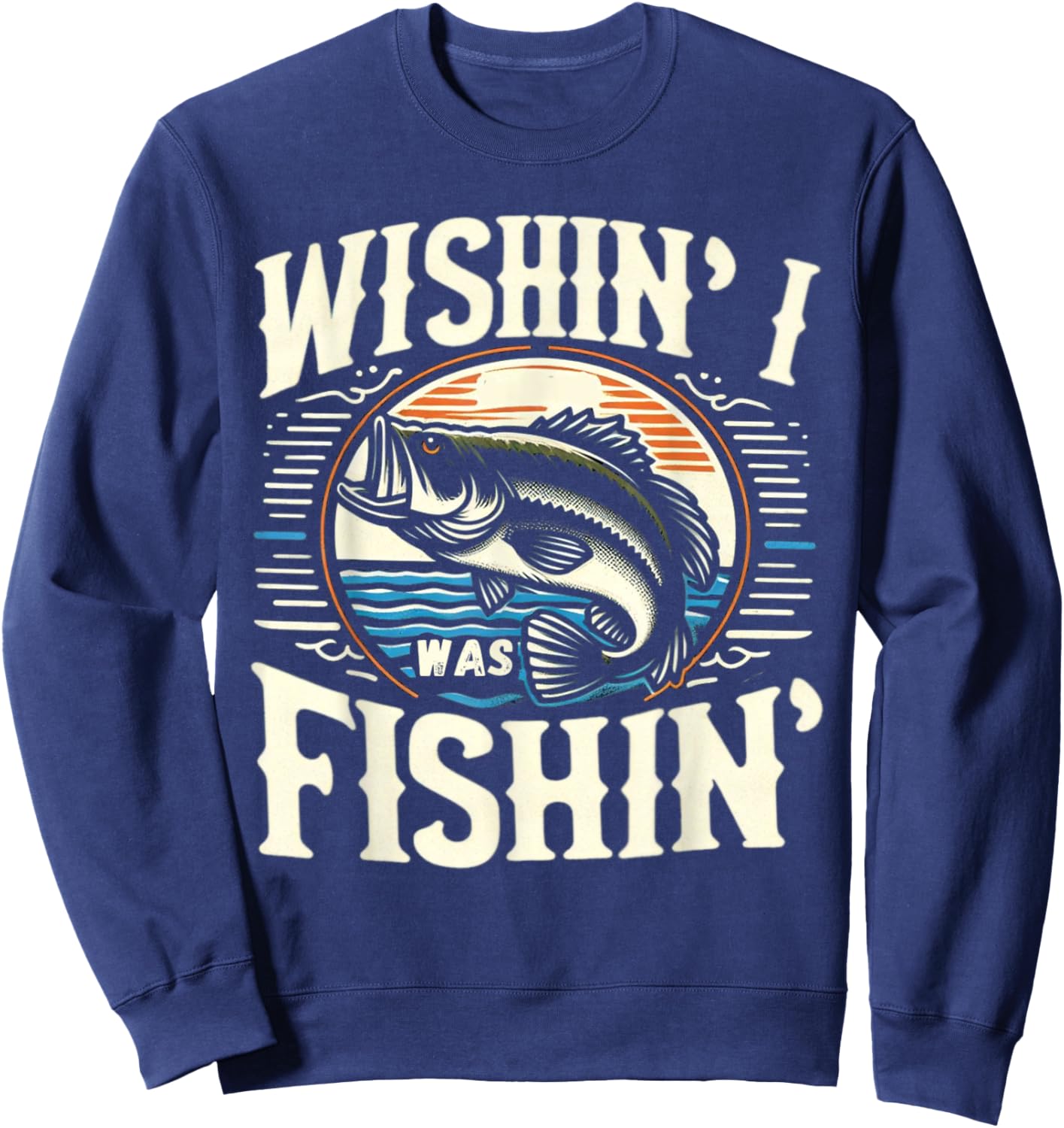 Wishin I Was Fishin Funny Large Mouth Bass Fishing Sweatshirt - Sweatshirt | Navy