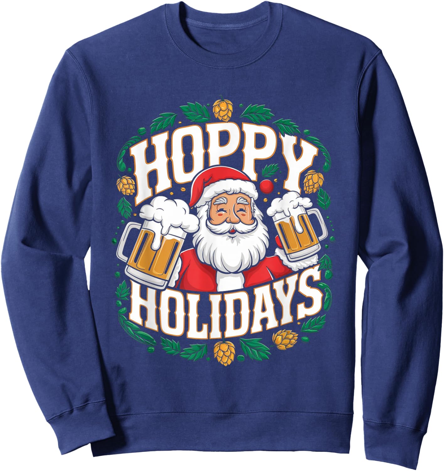 Hoppy Holidays Funny Santa Claus Beer Christmas Pun Sweatshirt - Sweatshirt | Navy