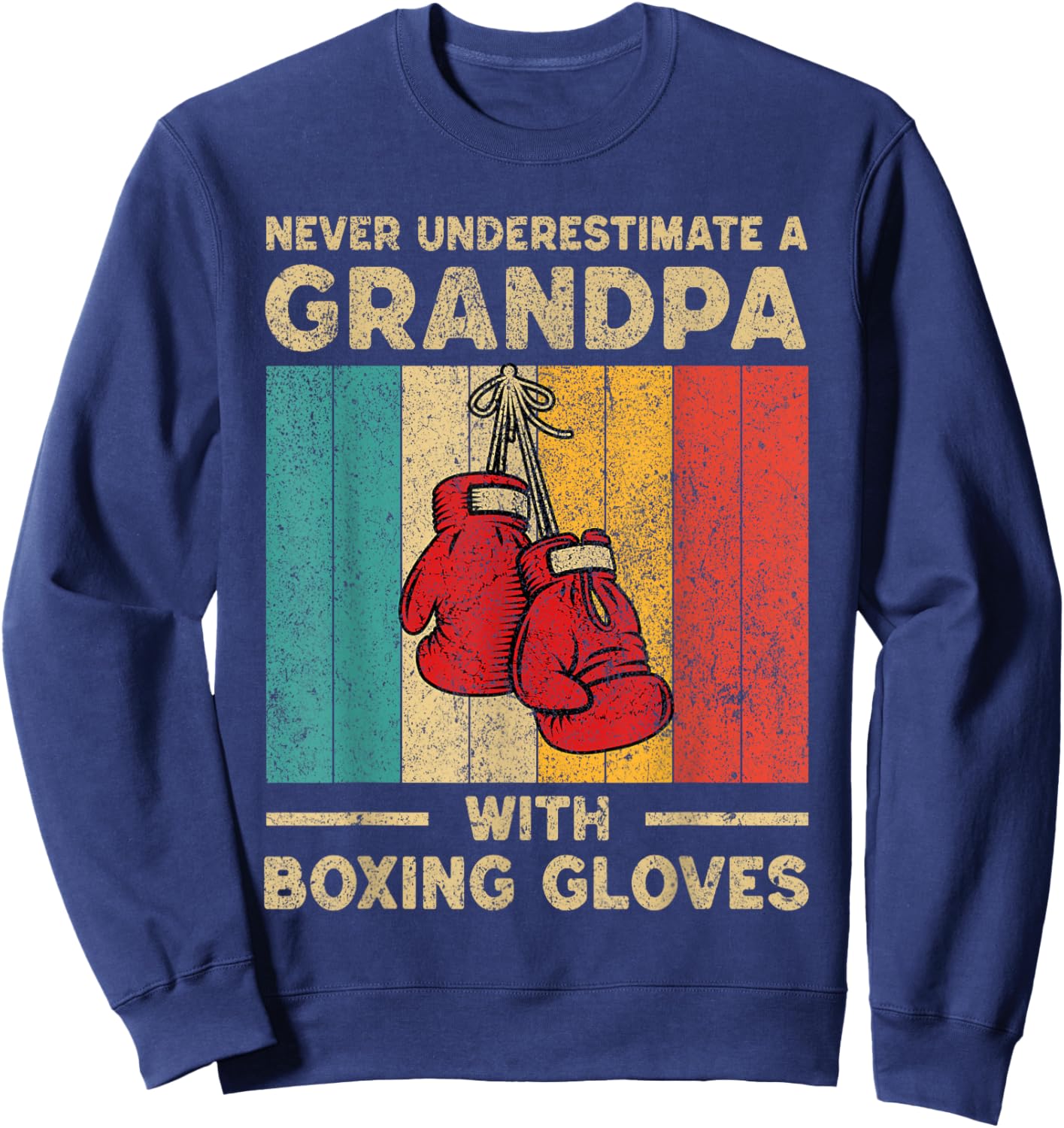 Never Underestimate An Old Man With Boxing Gloves Boxing Sweatshirt - Sweatshirt | Navy