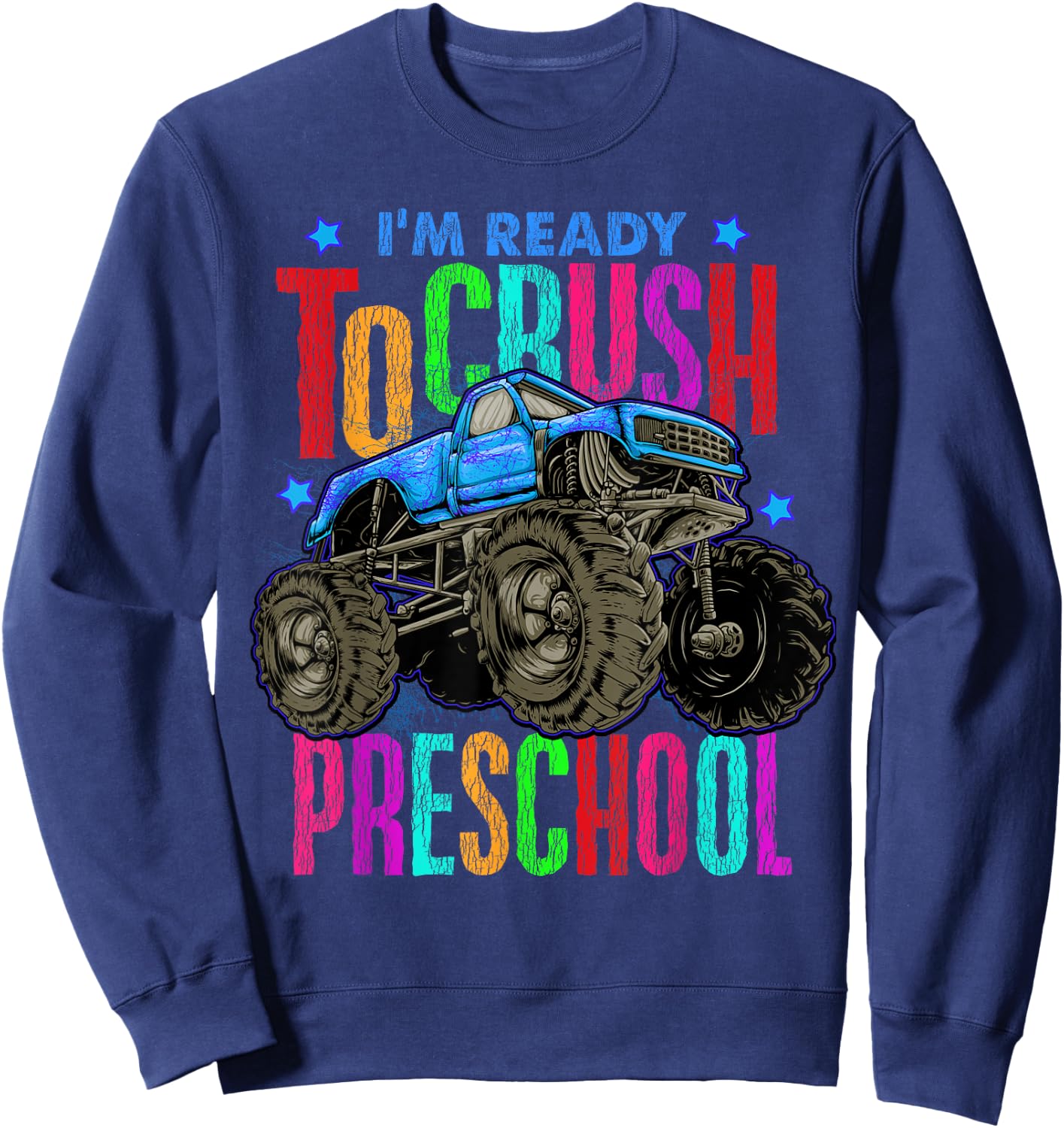 Ready To Crush Preschool Monster Truck Back To School Boys Sweatshirt - Sweatshirt | Navy
