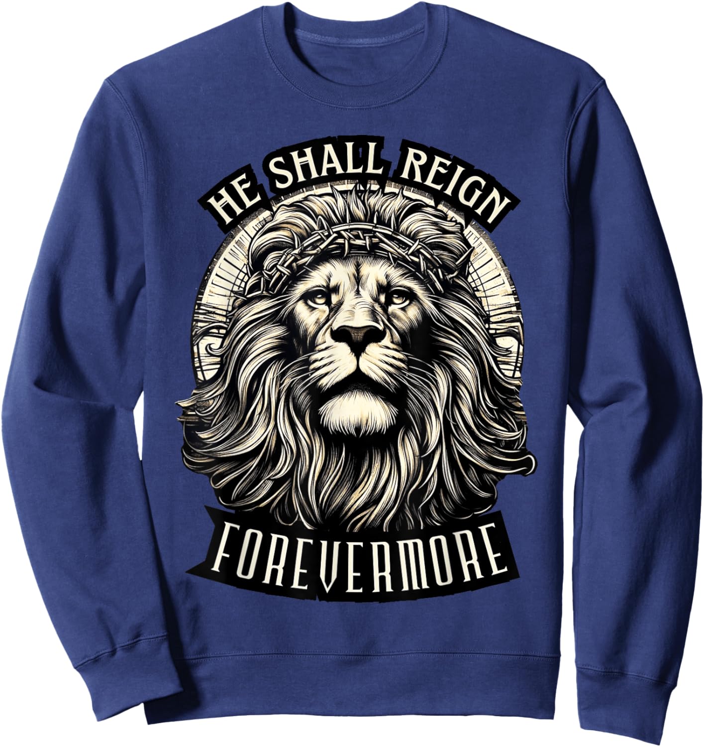He Shall Reign Forevermore Sweatshirt - Sweatshirt | Navy