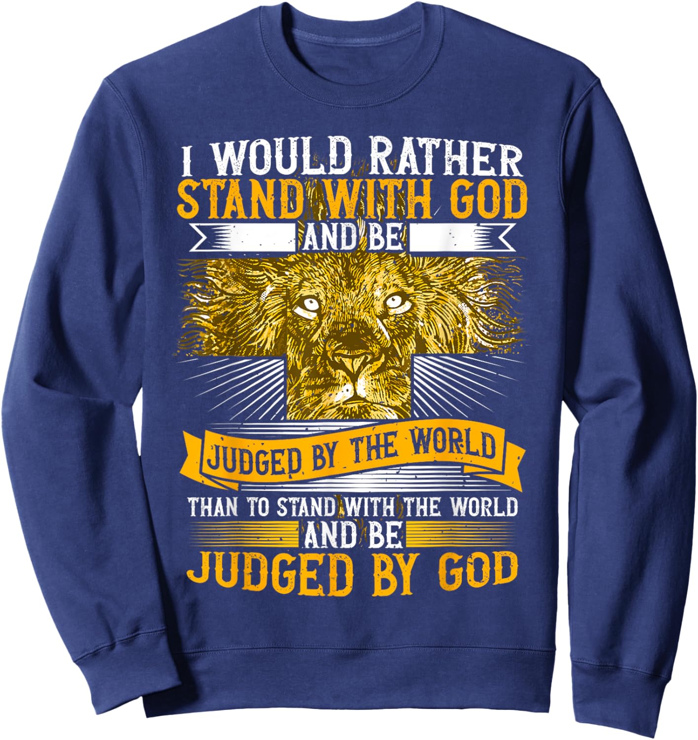 I Would Rather Stand With God, Faith In Jesus & Christian Sweatshirt - Sweatshirt | Navy