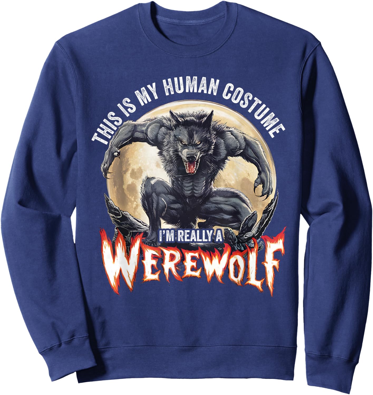 This Is My Human Costume I'm Really A Werewolf Sweatshirt - Sweatshirt | Navy