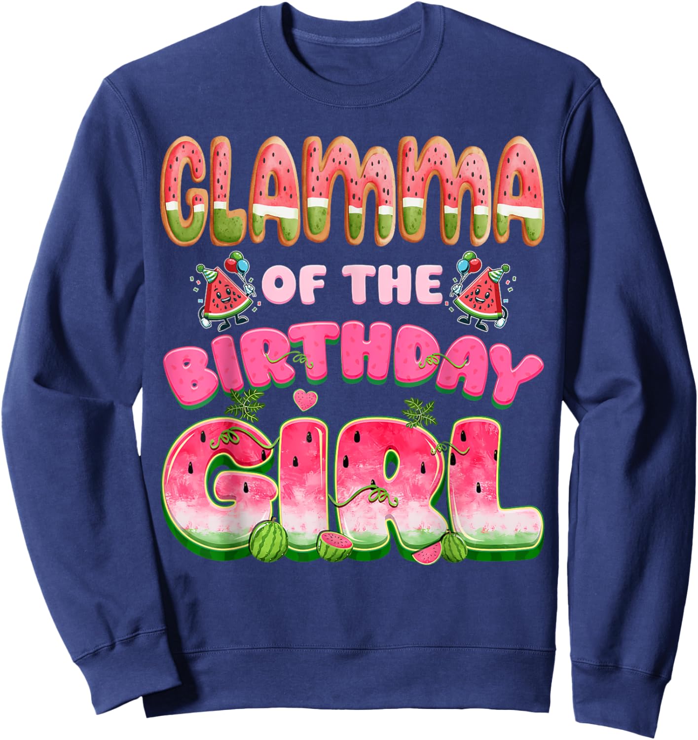 Glamma of The Birthday Girl One in A Melon Watermelon Family Sweatshirt - Sweatshirt | Navy