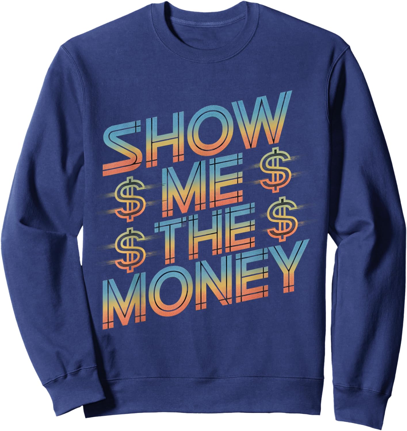 Show Me The Money Quotes Sweatshirt - Sweatshirt | Navy